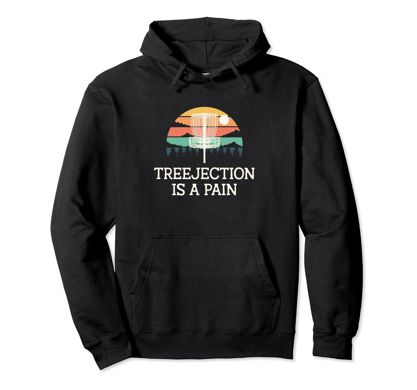 Treejection Is Pain Funny Disc Golf Hoodie - Aesthetic Graphic for Adults - T-Shirt, Sweatshirt, Hoodie