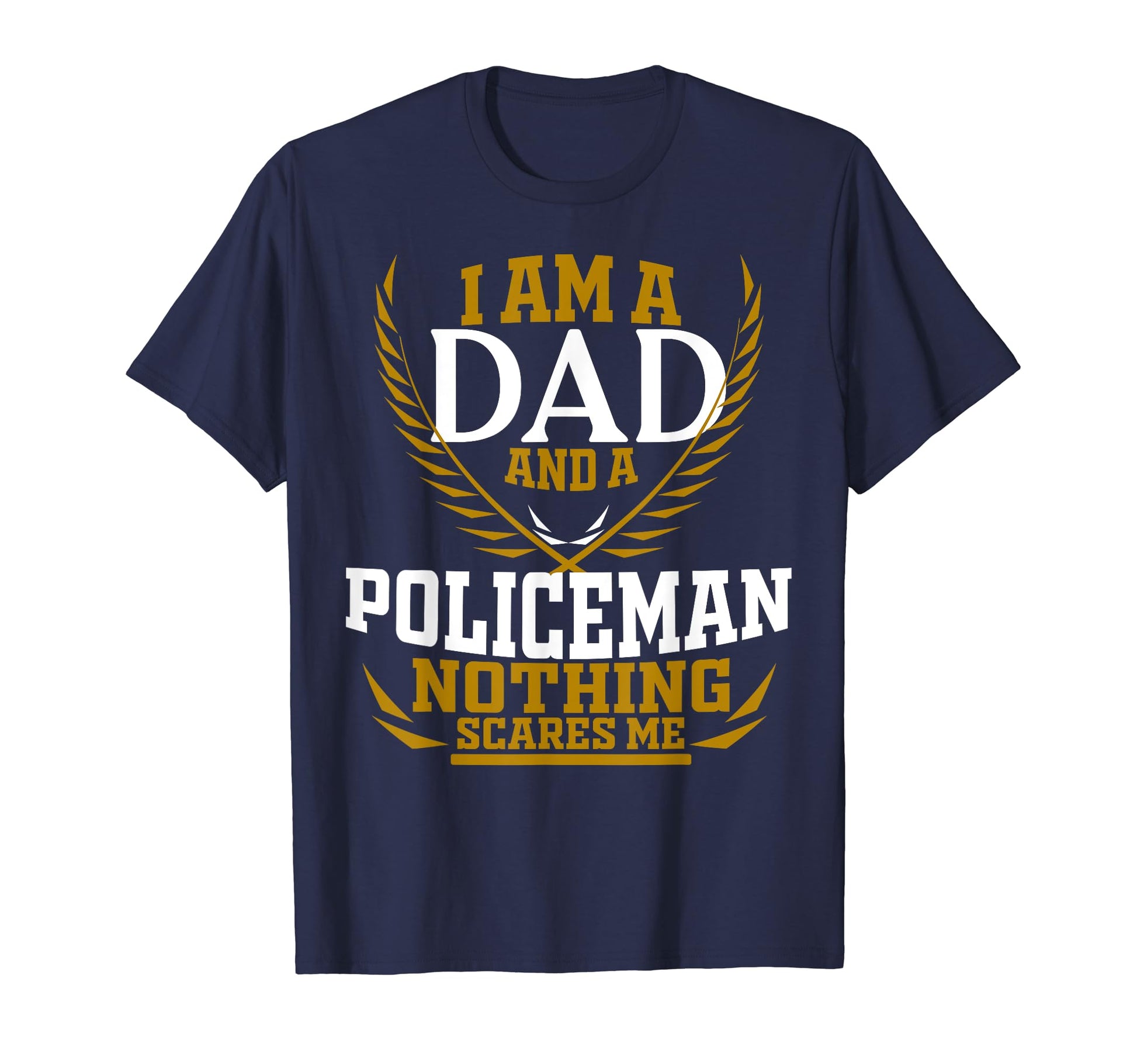 Im Dad And Policeman Nothing Scares Me T-Shirt - Custom Art Print Men Women - T-Shirt, Sweatshirt, Hoodie