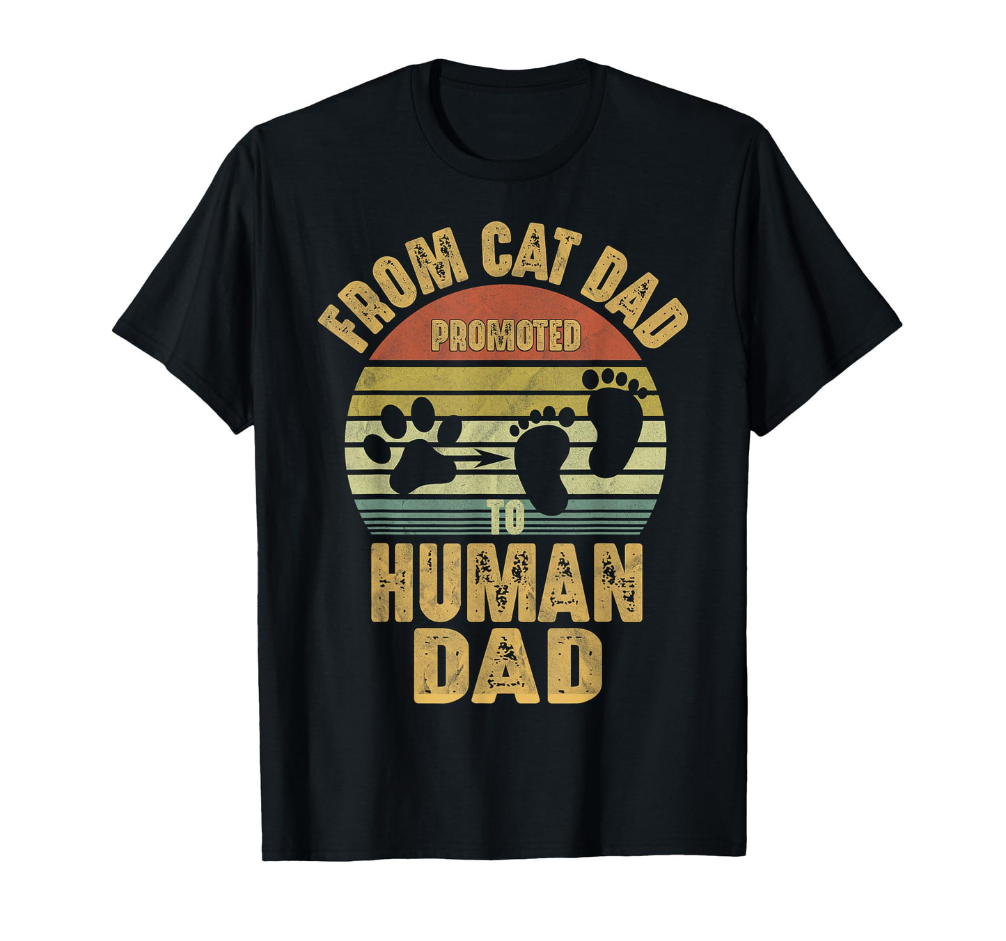 Promoted From Cat Dad To Human Dad T-Shirt - Fun Novelty Design Unisex - T-Shirt, Sweatshirt, Hoodie