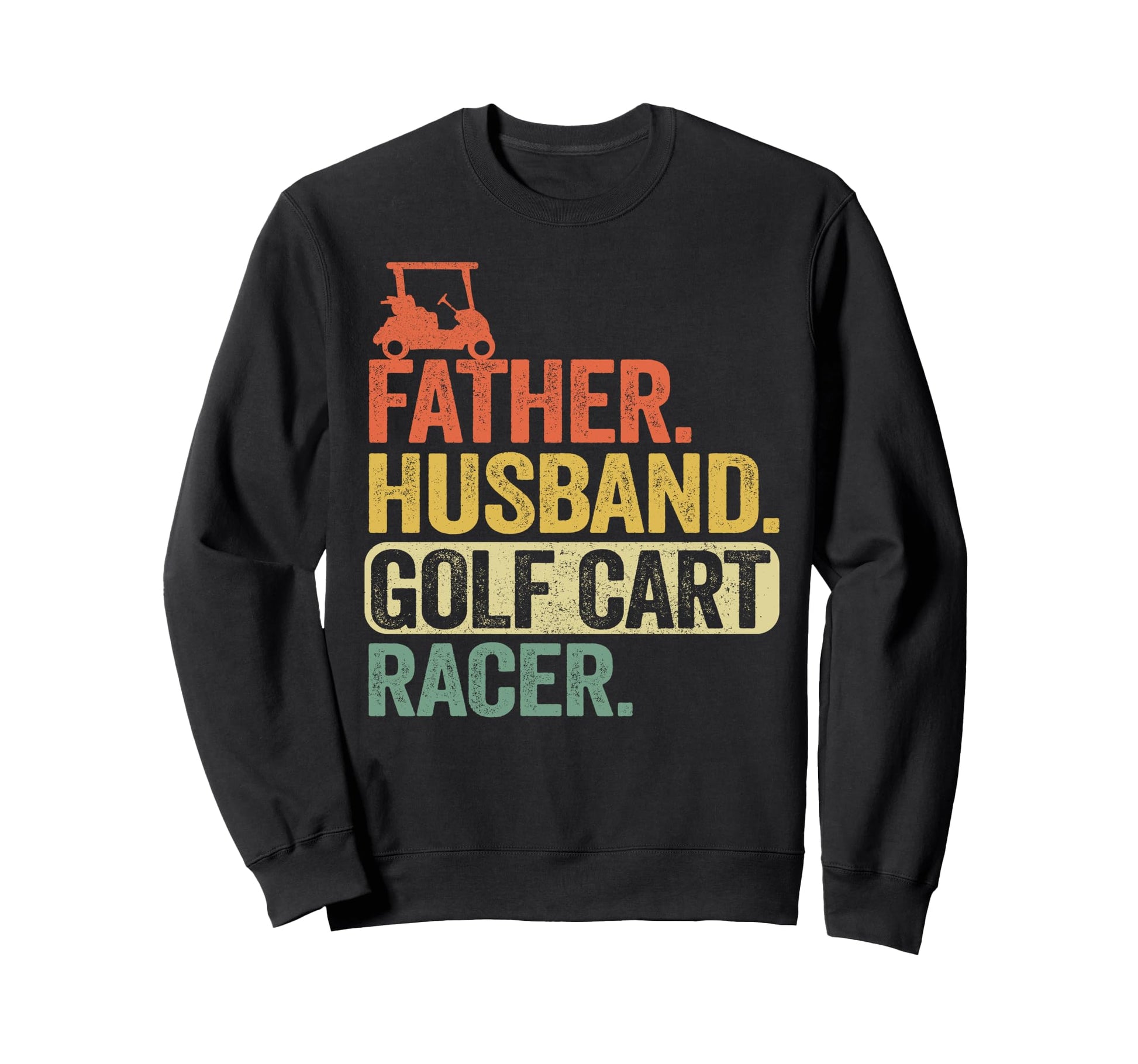 Father Husband Golf Cart Racer Sweatshirt - Custom Art Print Men Women - T-Shirt, Sweatshirt, Hoodie