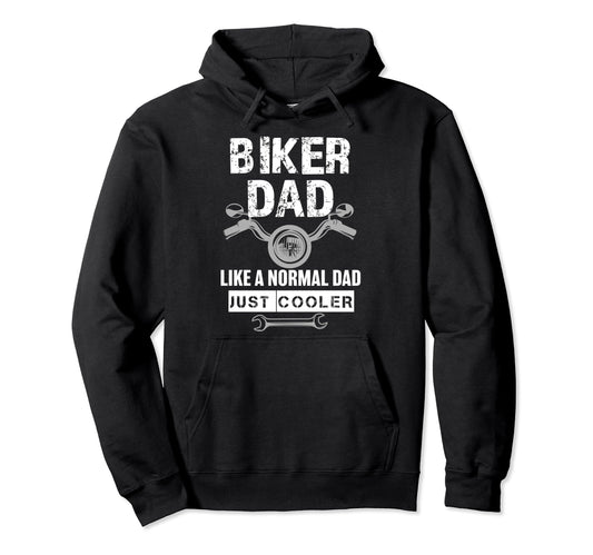 Biker Dad Like Normal Dad Just Hoodie - Aesthetic Graphic for Adults - T-Shirt, Sweatshirt, Hoodie