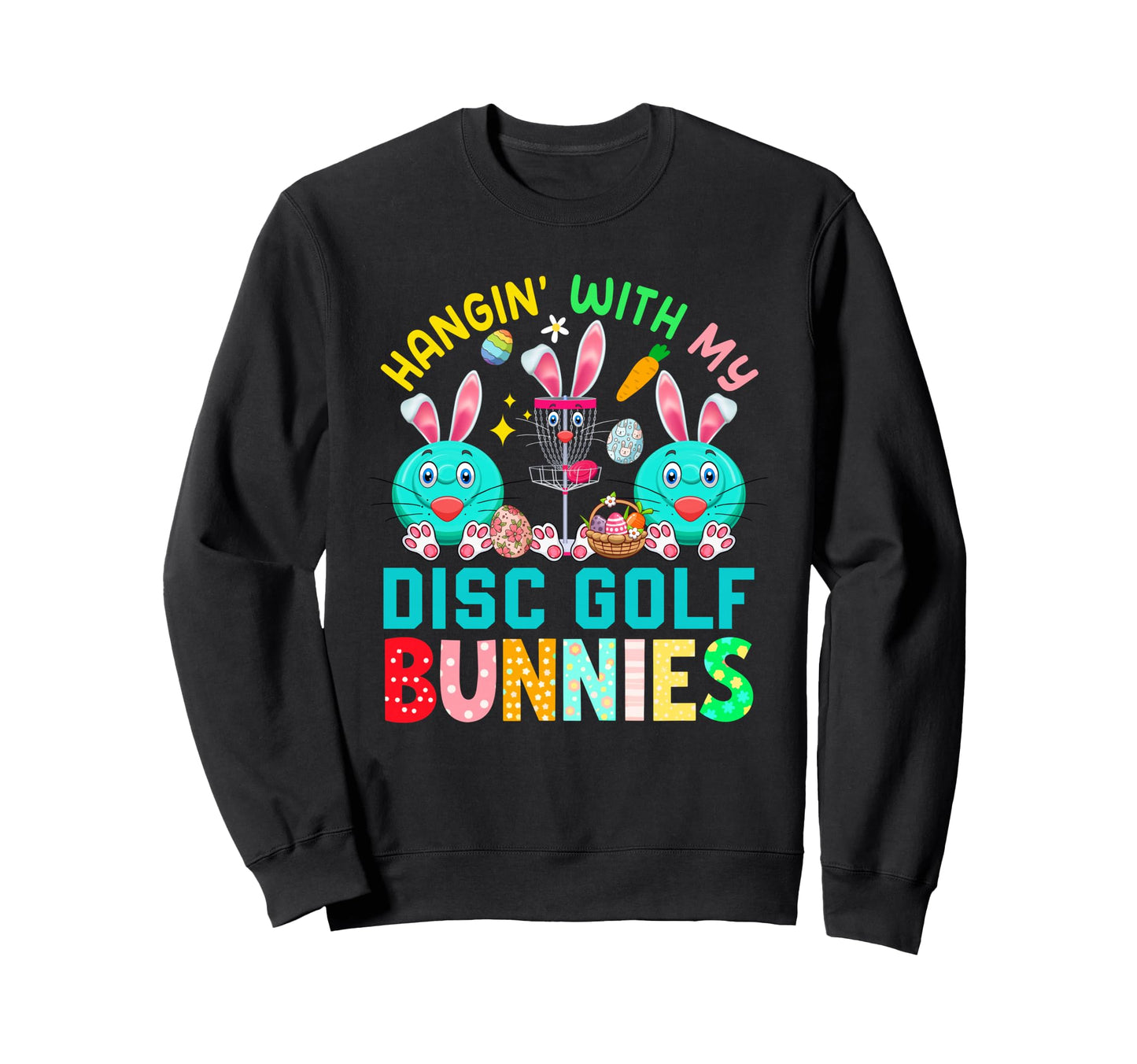 Hangin My Bunnies Easter Day Sweatshirt - Fun Novelty Design Men Women - T-Shirt, Sweatshirt, Hoodie