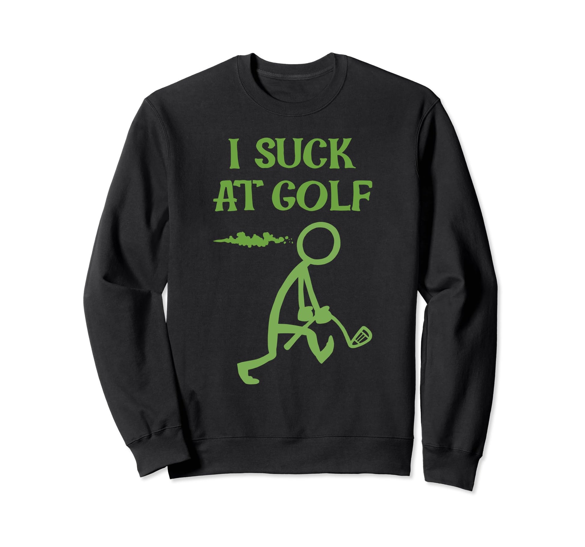 I Suck Golf Loser Golfer Golf Buddy Sweatshirt - Trendy Graphic for Adults - T-Shirt, Sweatshirt, Hoodie