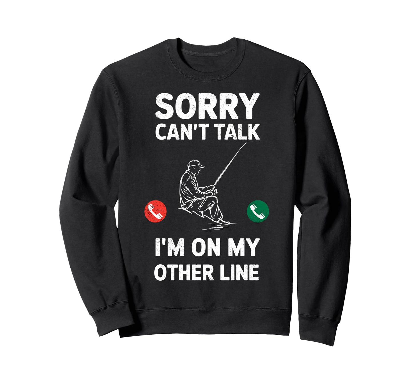 Sorry Cant Talk Im My Other Line Sweatshirt - Graphic Print for Adults - T-Shirt, Sweatshirt, Hoodie