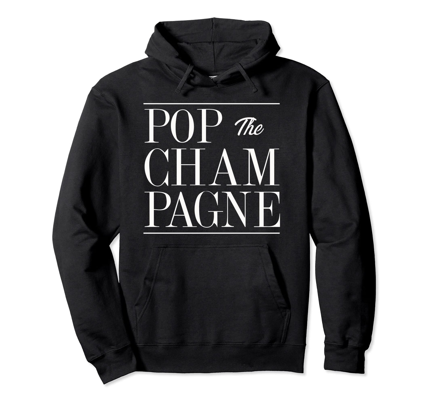 Pop Champagne Novelty Celebration Gift Hoodie - Trendy Graphic Unisex - T-Shirt, Sweatshirt, Hoodie