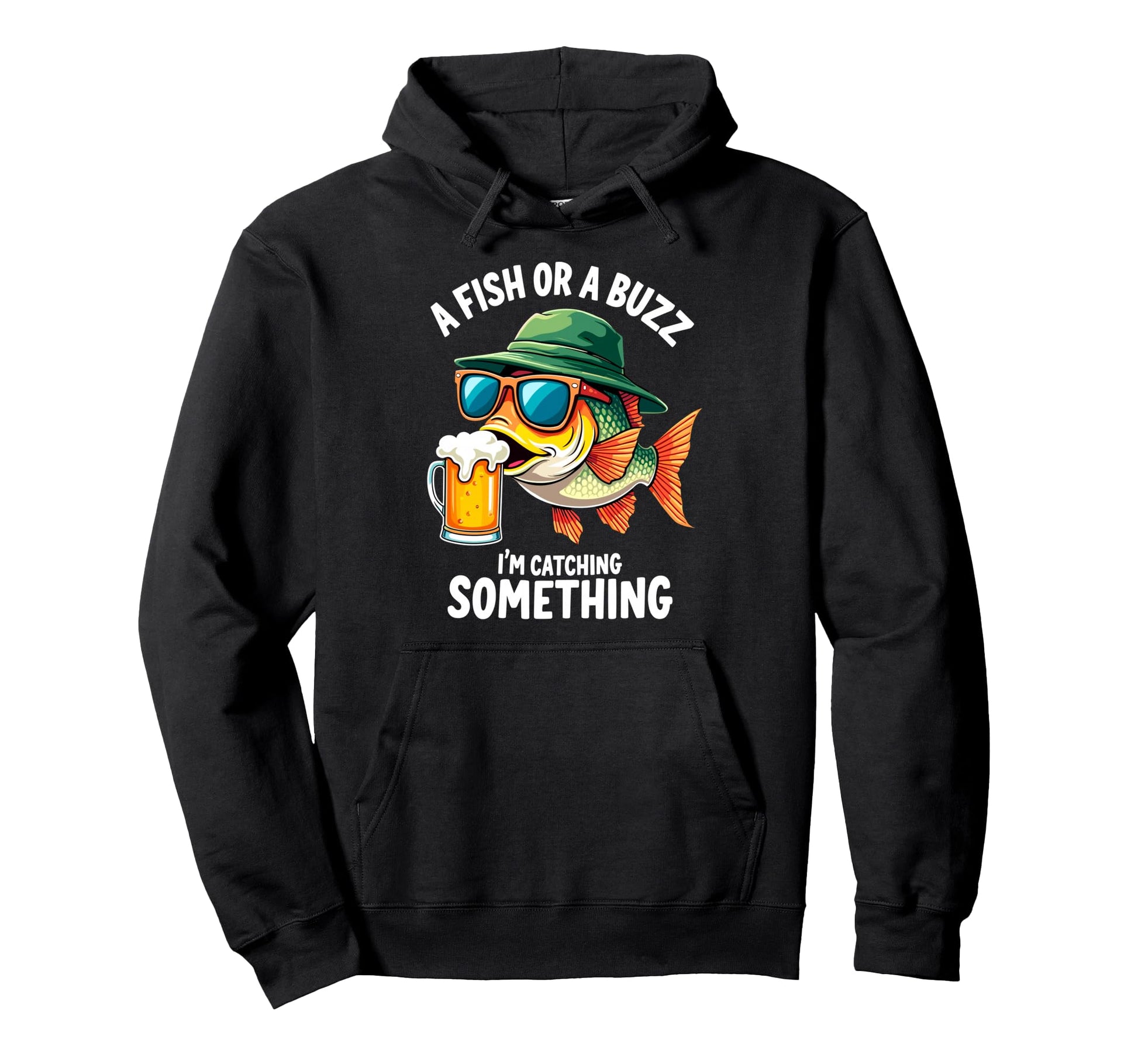 Fish Or Buzz Im Catching Something Hoodie - Custom Art Print Unisex - T-Shirt, Sweatshirt, Hoodie