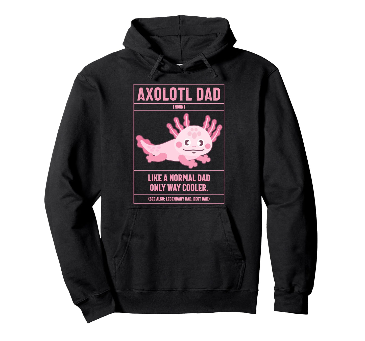 Axolotl Dad Definition Like Normal Hoodie - Aesthetic Graphic Men Women - T-Shirt, Sweatshirt, Hoodie
