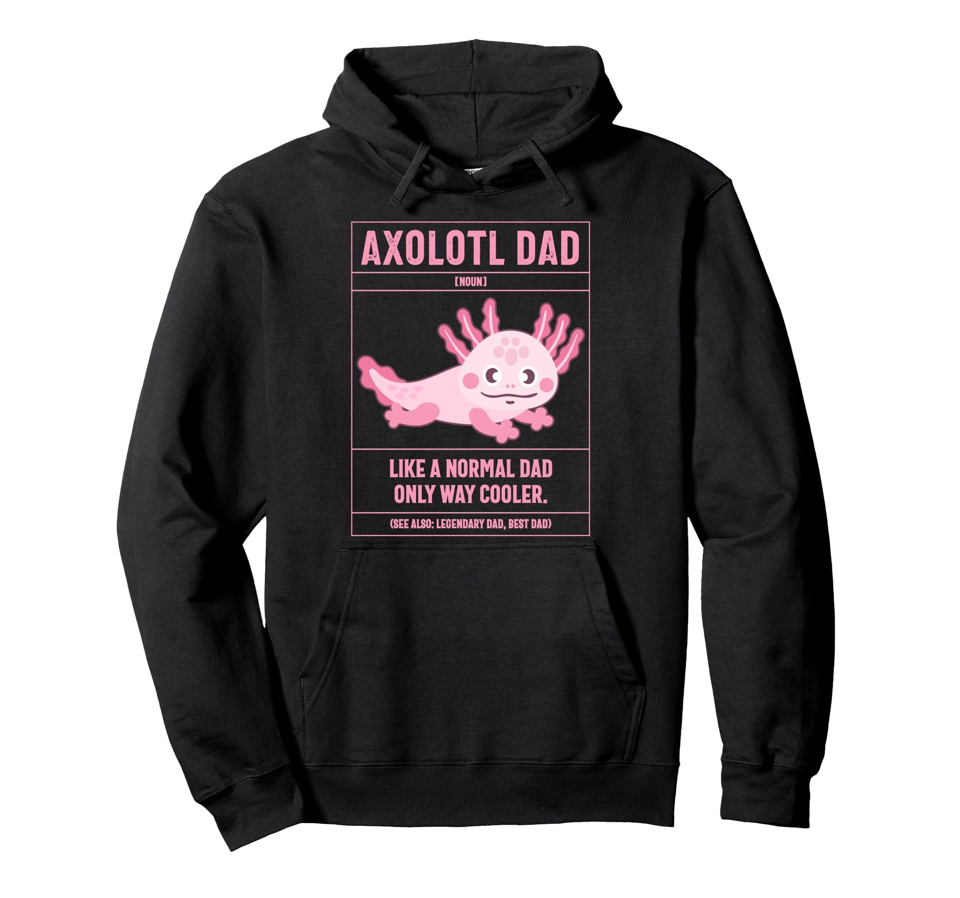 Axolotl Dad Definition Like Normal Hoodie - Aesthetic Graphic Men Women - T-Shirt, Sweatshirt, Hoodie