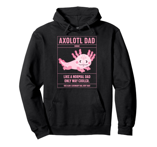 Axolotl Dad Definition Like Normal Hoodie - Aesthetic Graphic Men Women - T-Shirt, Sweatshirt, Hoodie