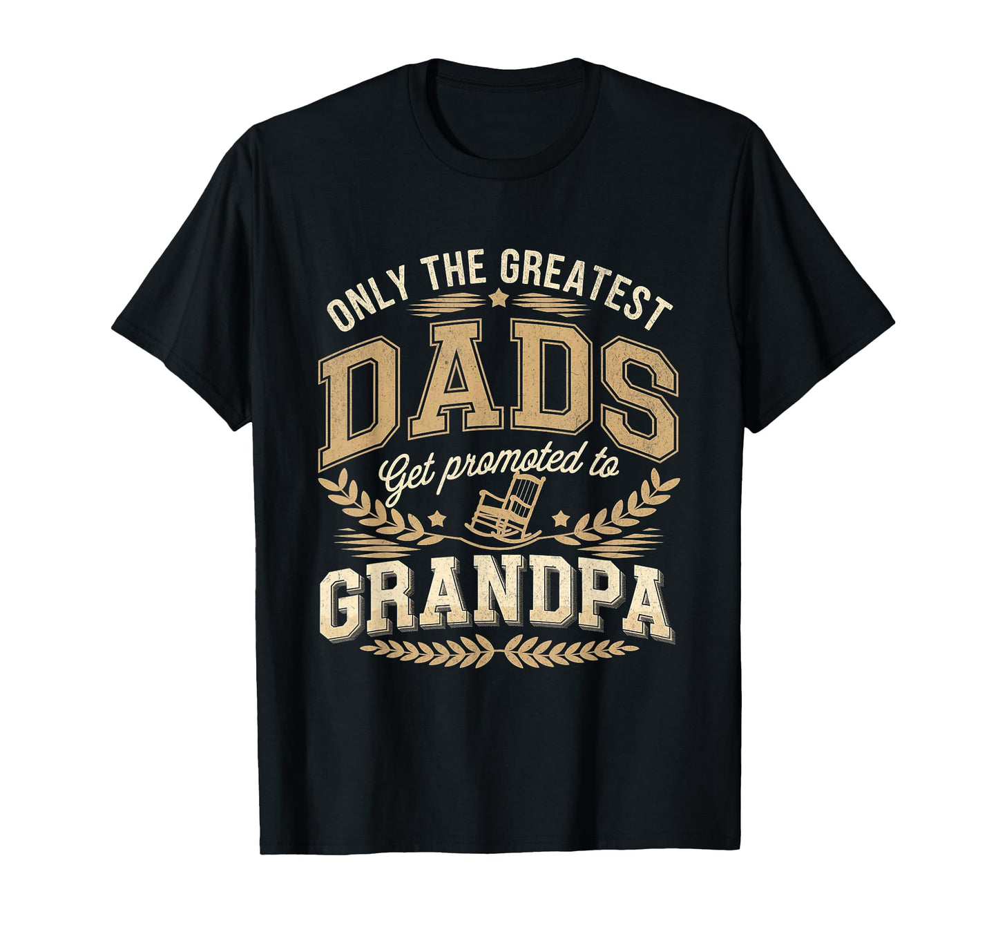 Greatest Dads Get Promoted To T-Shirt - Minimalist Print for Adults - T-Shirt, Sweatshirt, Hoodie