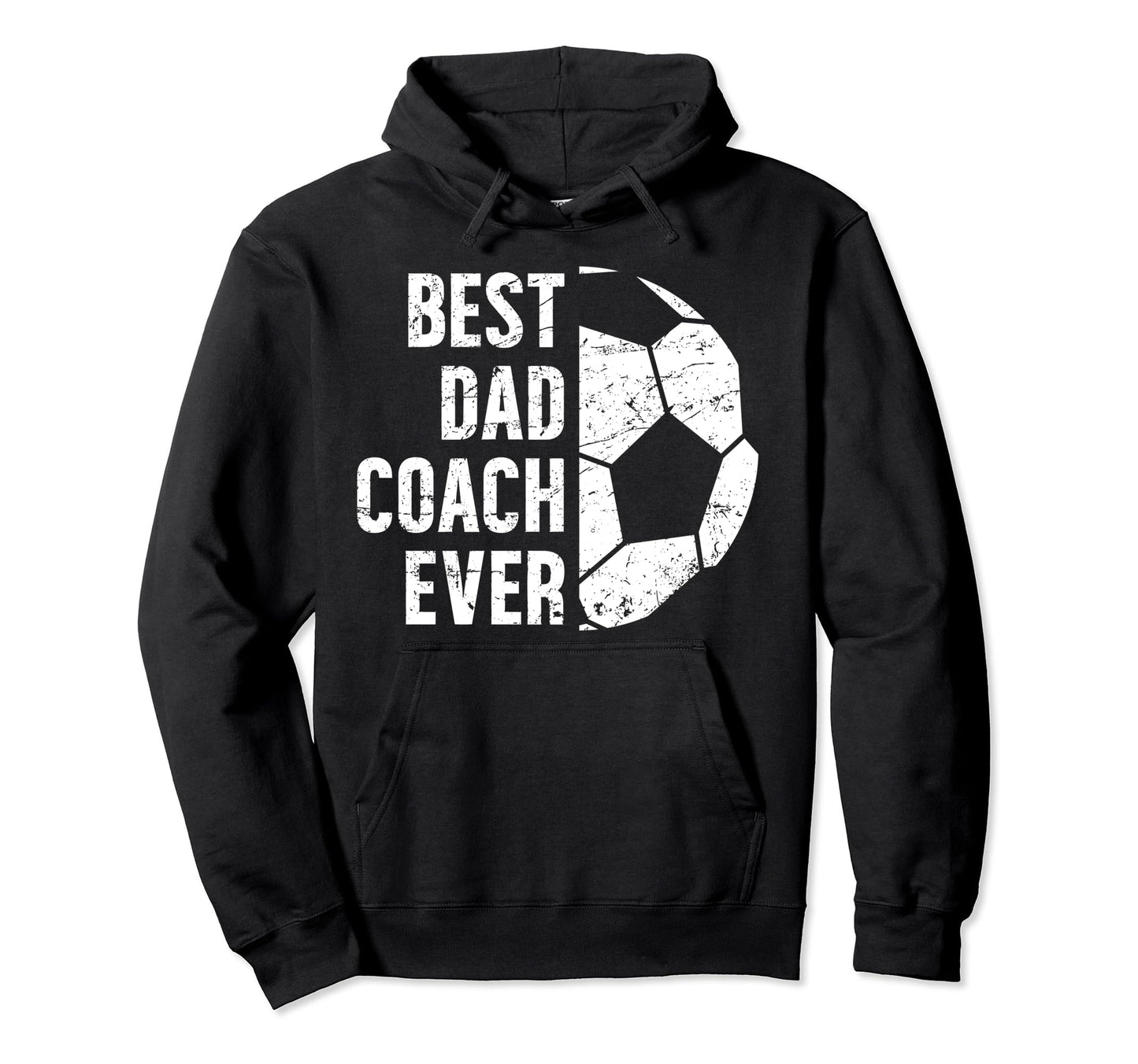Best Dad Coach Ever Soccer Dad Soccer Hoodie - Trendy Graphic Men Women - T-Shirt, Sweatshirt, Hoodie