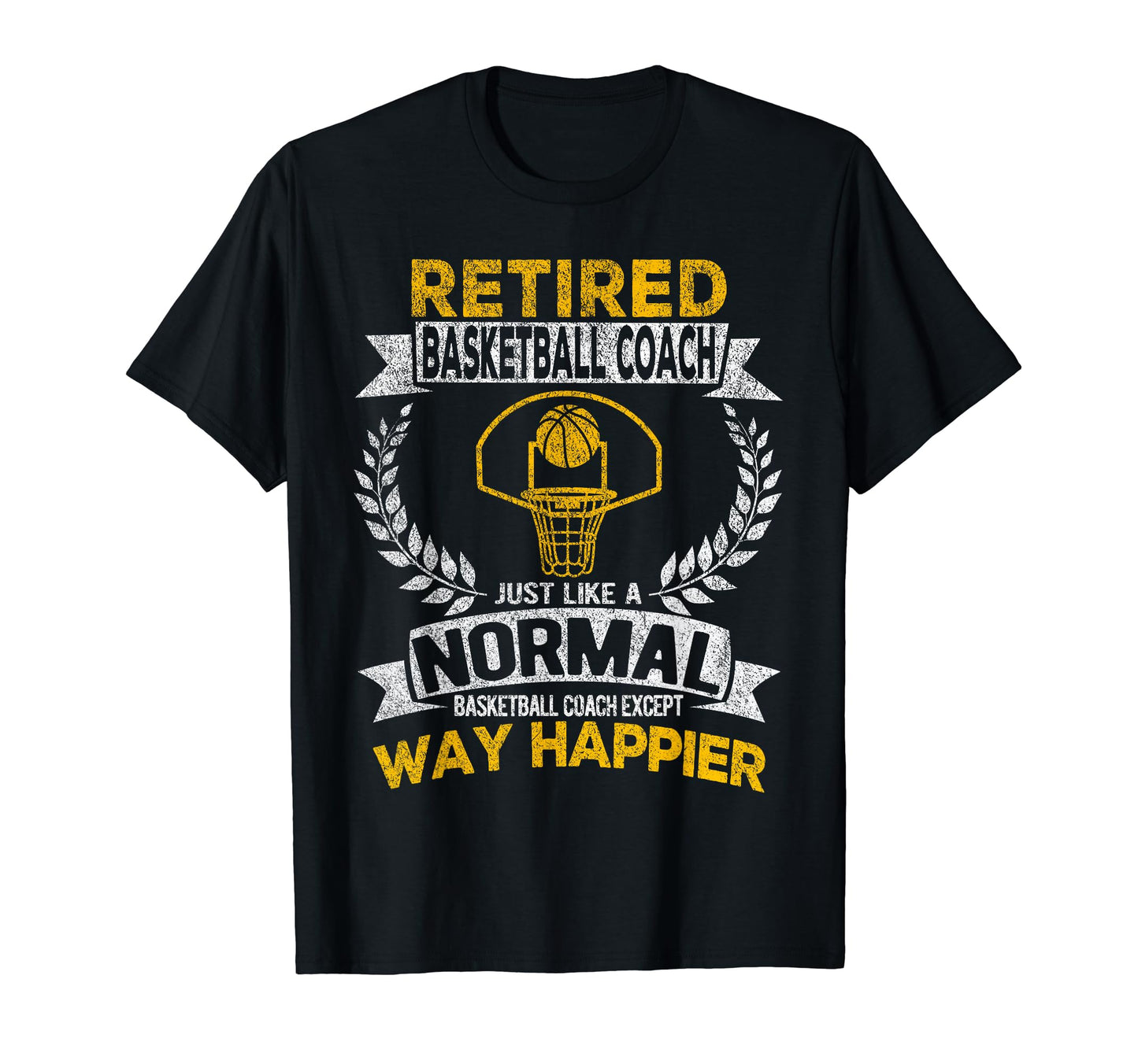 Retired Basketball Coach Just Like T-Shirt - Novelty Apparel Men Women - T-Shirt, Sweatshirt, Hoodie