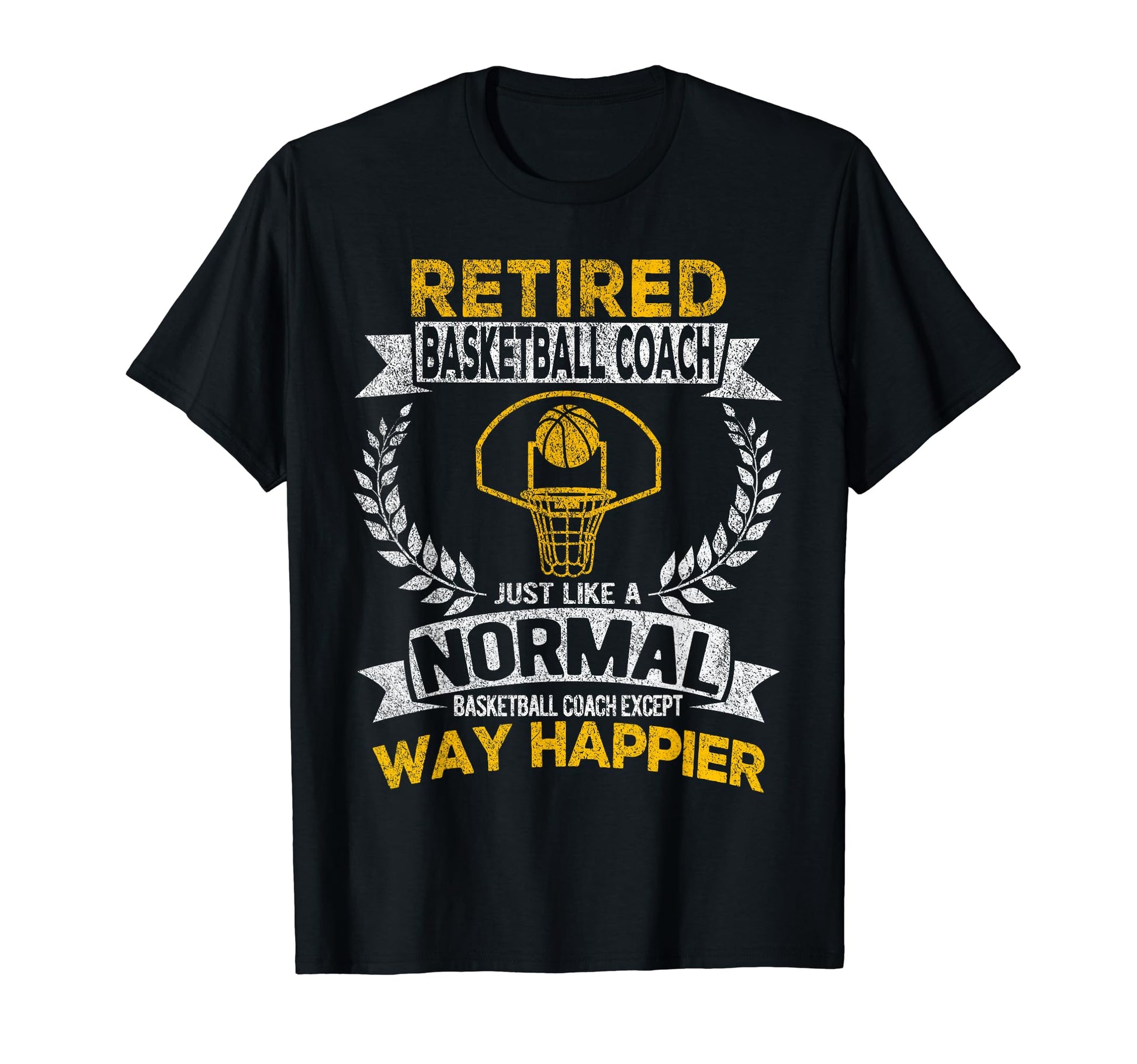 Retired Basketball Coach Just Like T-Shirt - Novelty Apparel Men Women - T-Shirt, Sweatshirt, Hoodie