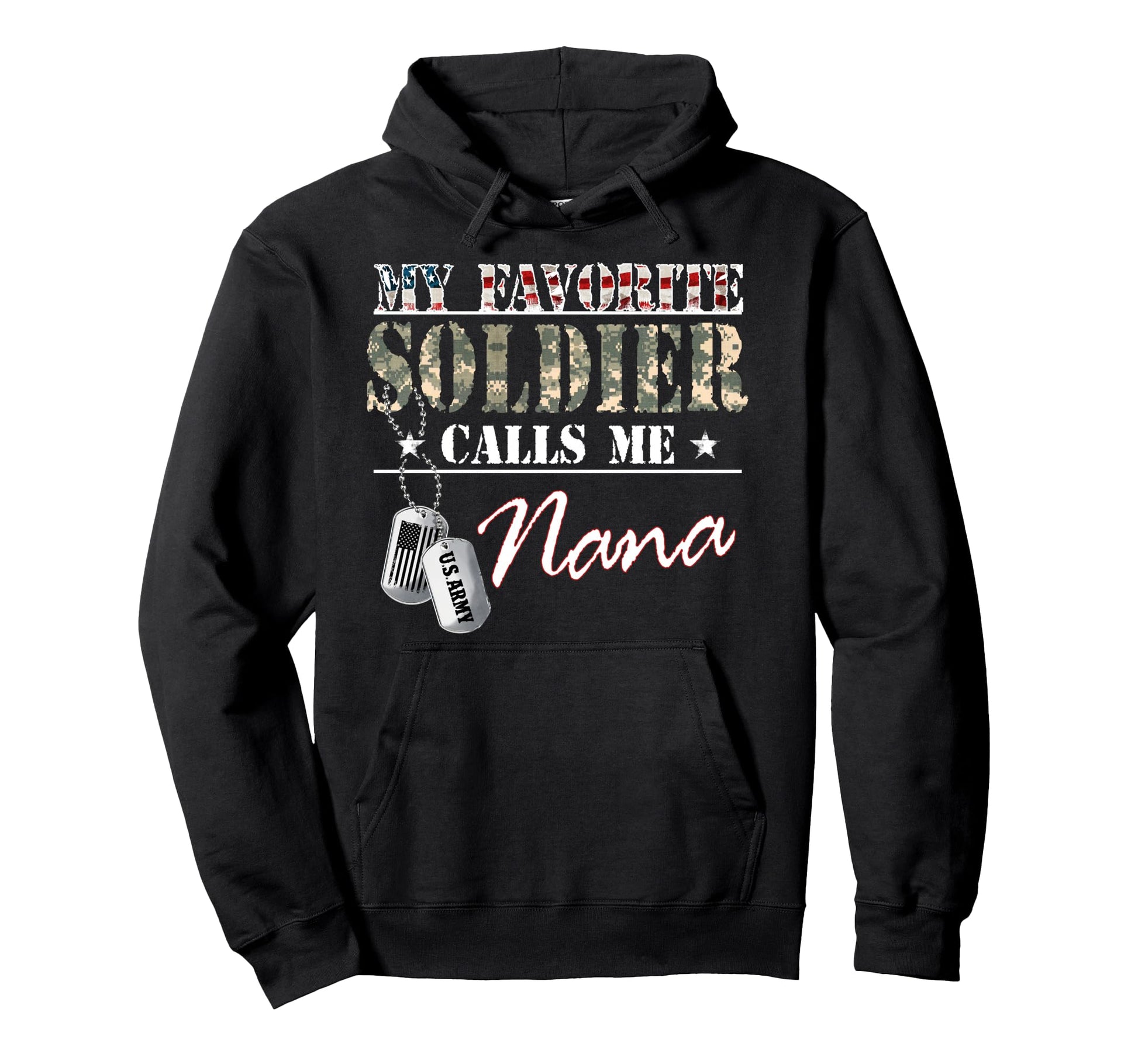 My Favorite Soldier Calls Me Nana Hoodie - Fun Novelty Design Unisex - T-Shirt, Sweatshirt, Hoodie