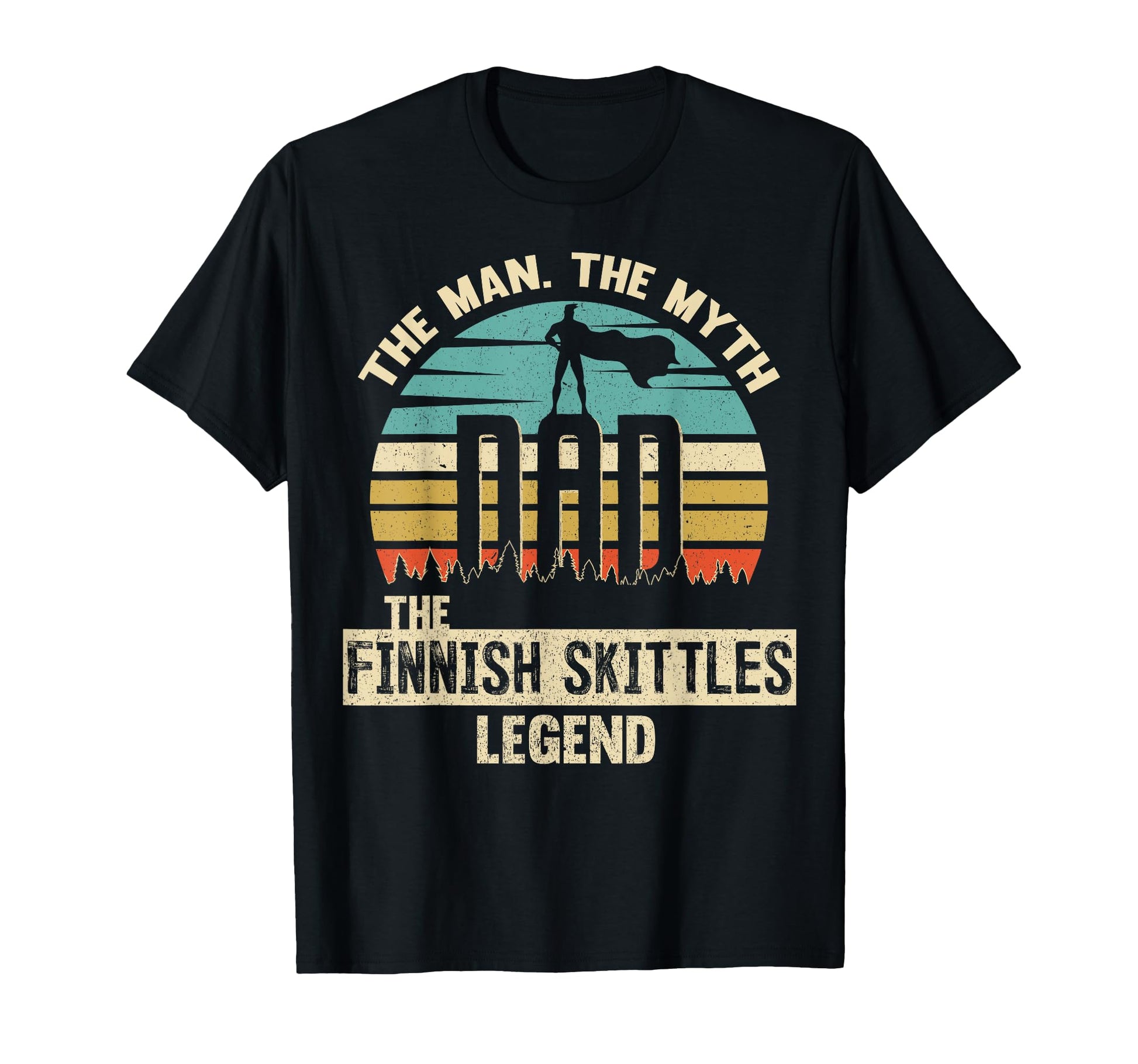 Myth Legend Dad Finnish Skittles T-Shirt - Unique Graphic Men Women - T-Shirt, Sweatshirt, Hoodie