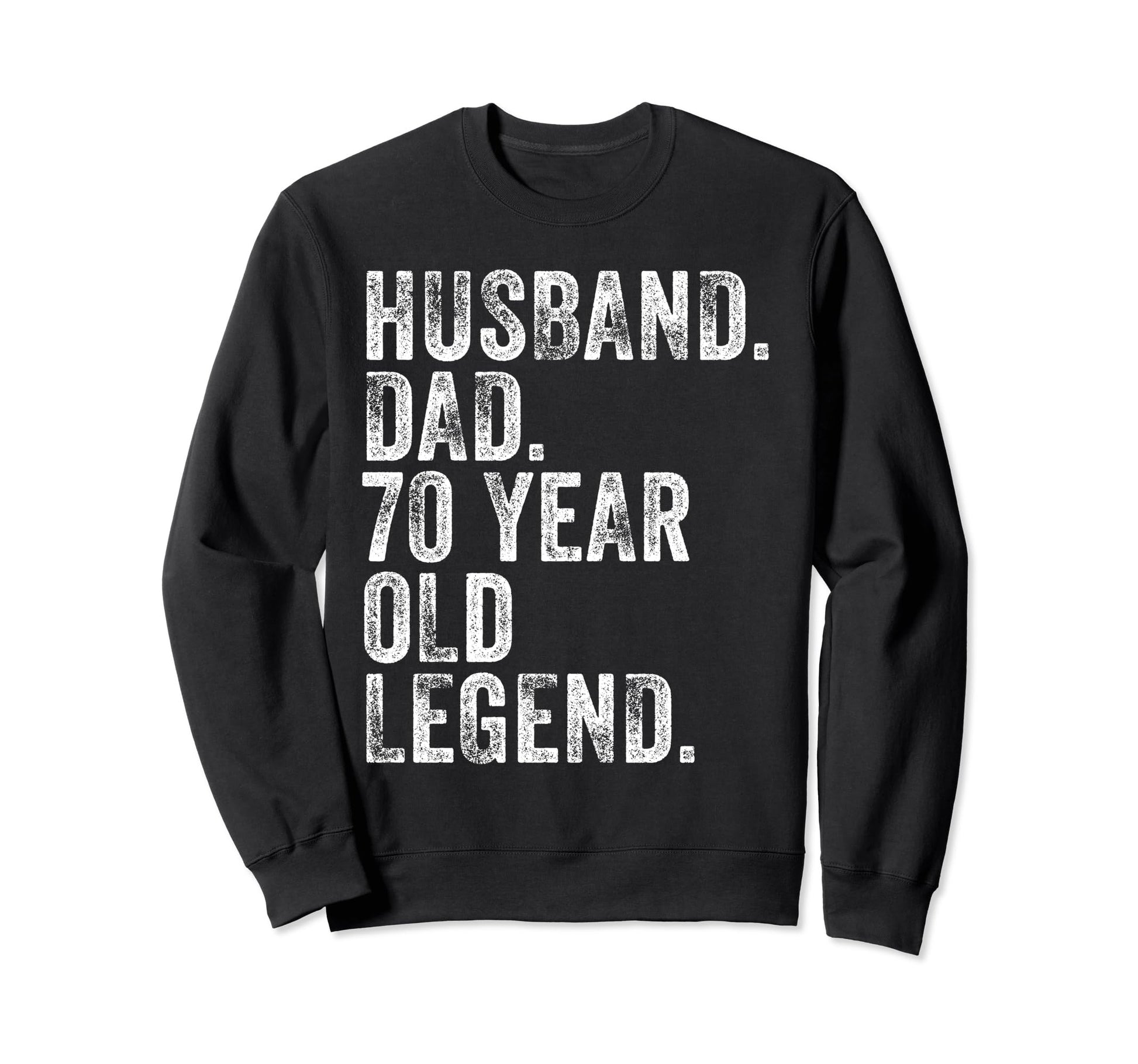 Husband Dad 70 Year Old Legend Sweatshirt - Custom Art Print for Adults - T-Shirt, Sweatshirt, Hoodie