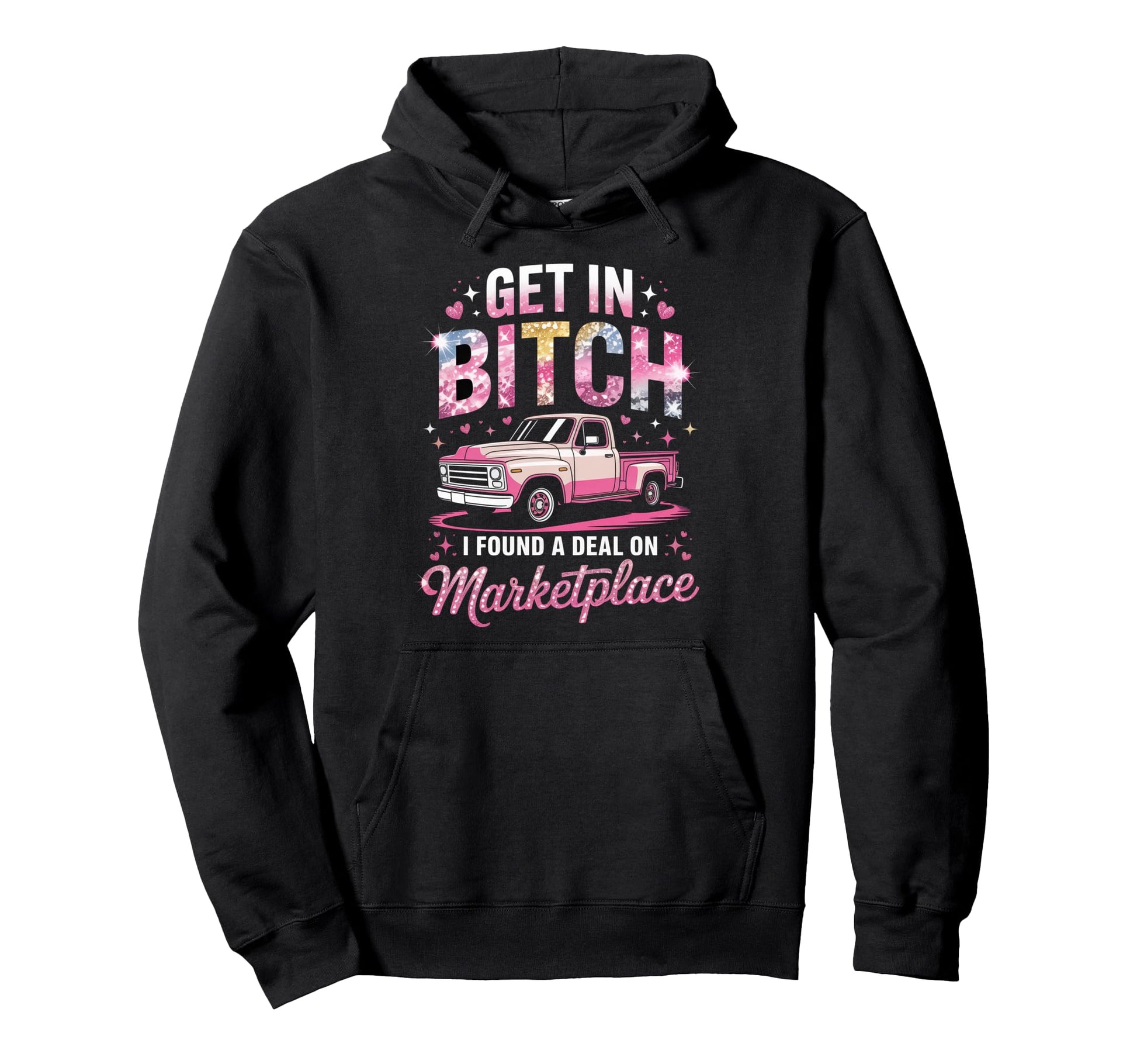 Get Bitch I Found Deal Marketplace Funny Hoodie - Aesthetic Graphic Unisex - T-Shirt, Sweatshirt, Hoodie