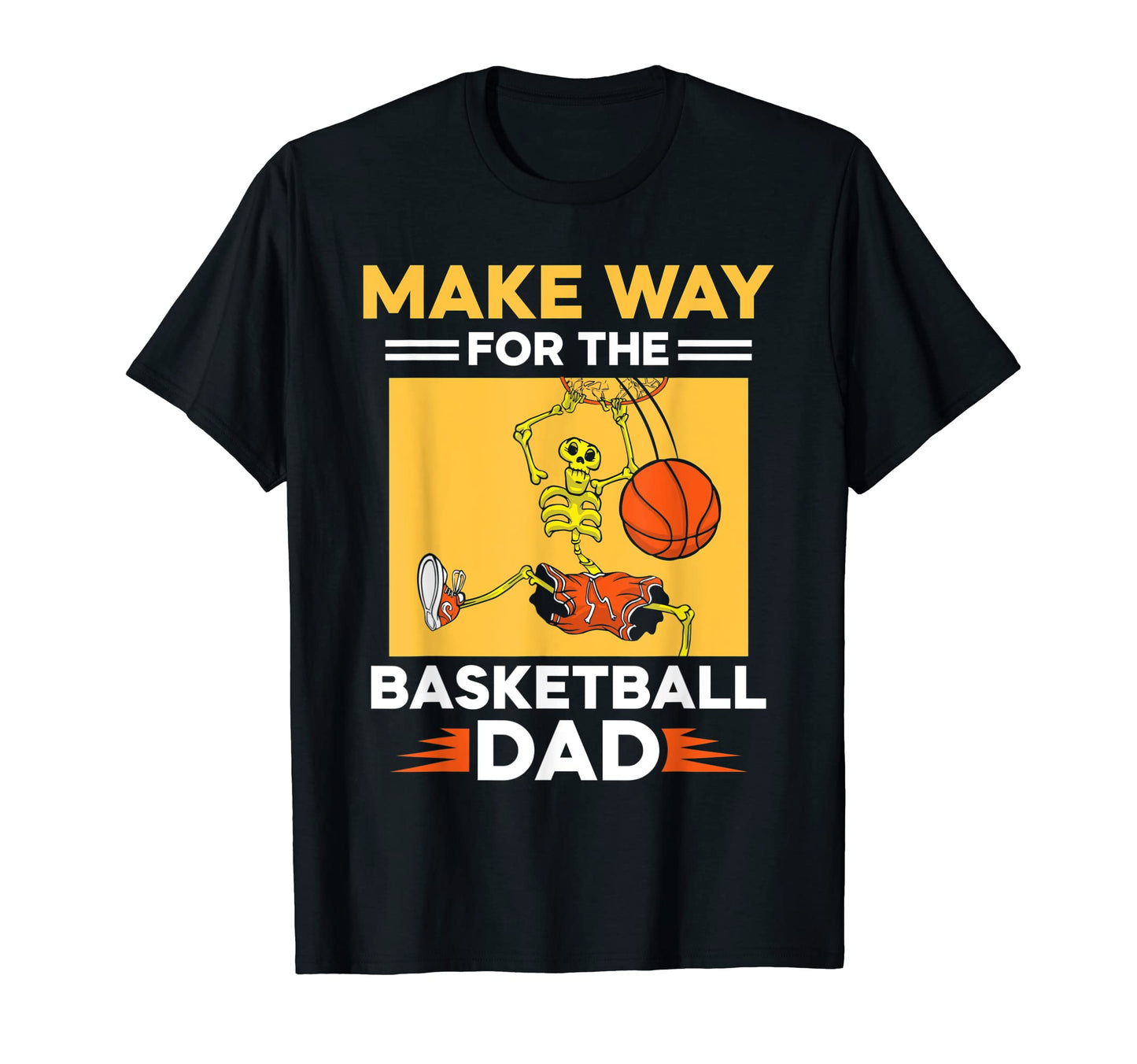 Make Way Basketball Dad Player T-Shirt - Custom Art Print Men Women - T-Shirt, Sweatshirt, Hoodie