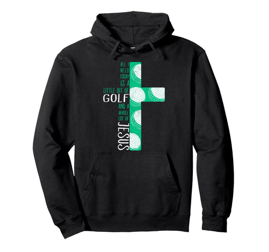 All I Need Today Little Bit Golf And Hoodie - Aesthetic Graphic for Adults - T-Shirt, Sweatshirt, Hoodie