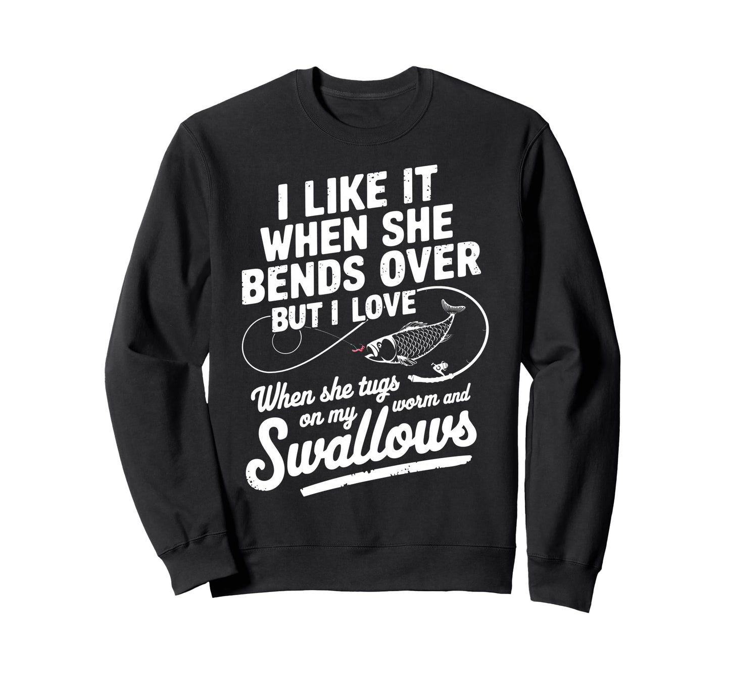 I Like It When She Bends Over Sweatshirt - Casual Everyday Wear for Adults - T-Shirt, Sweatshirt, Hoodie