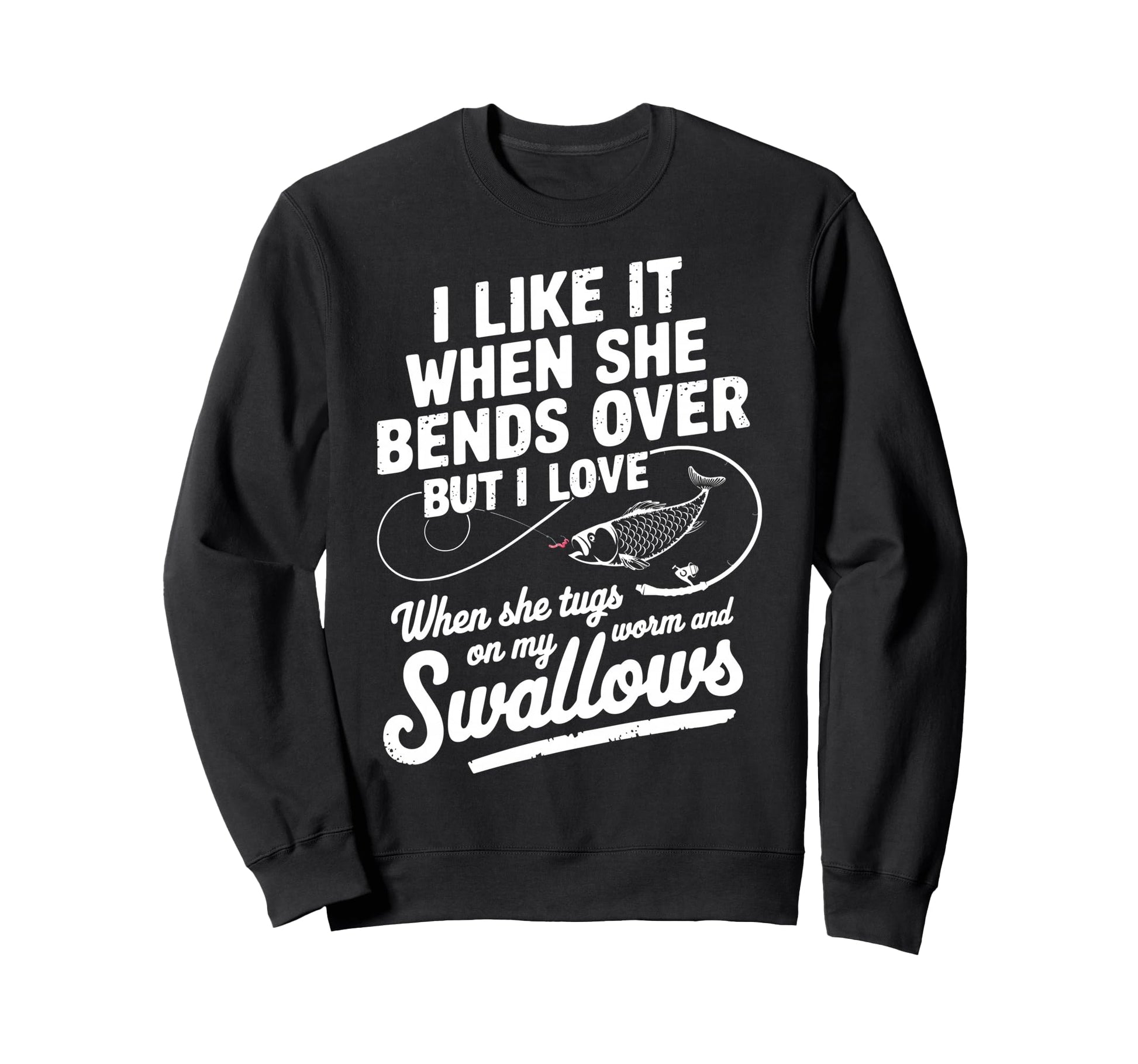 I Like It When She Bends Over Sweatshirt - Casual Everyday Wear for Adults - T-Shirt, Sweatshirt, Hoodie