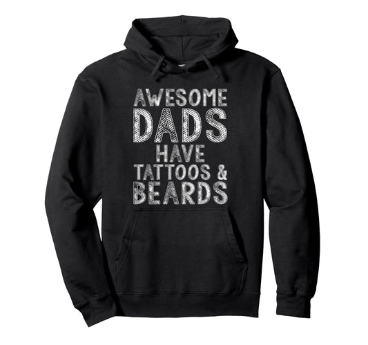 Awesome Dads Have Tattoos Beards Hoodie - Novelty Apparel Men Women - T-Shirt, Sweatshirt, Hoodie