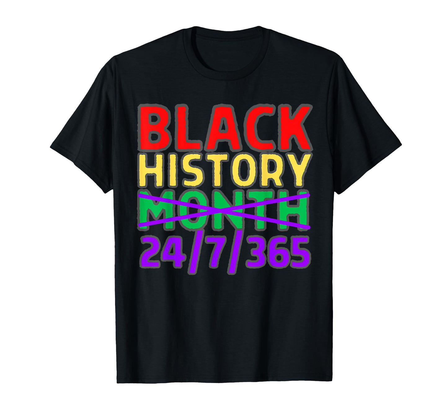Black History Month 24 7 365 All T-Shirt - Minimalist Print for Adults - T-Shirt, Sweatshirt, Hoodie