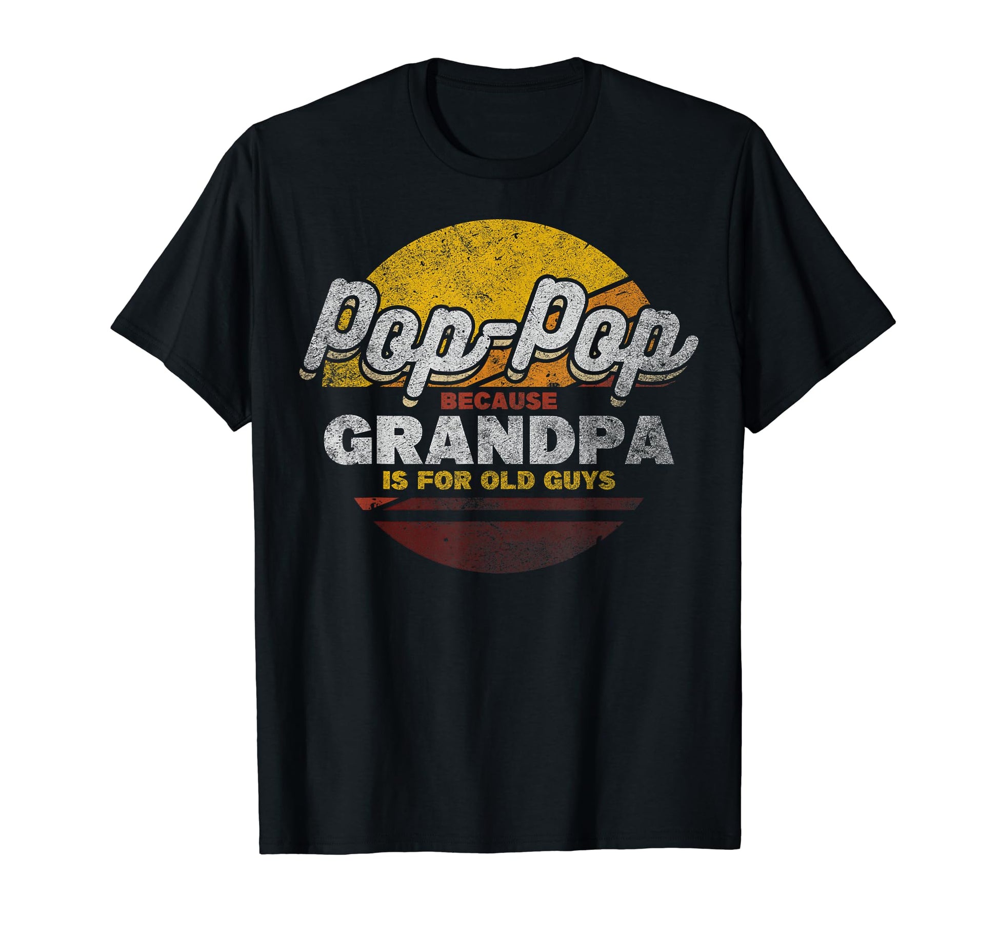 Pop Pop Because Grandpa Is Old Guys Pop T-Shirt - Custom Art Print Unisex - T-Shirt, Sweatshirt, Hoodie