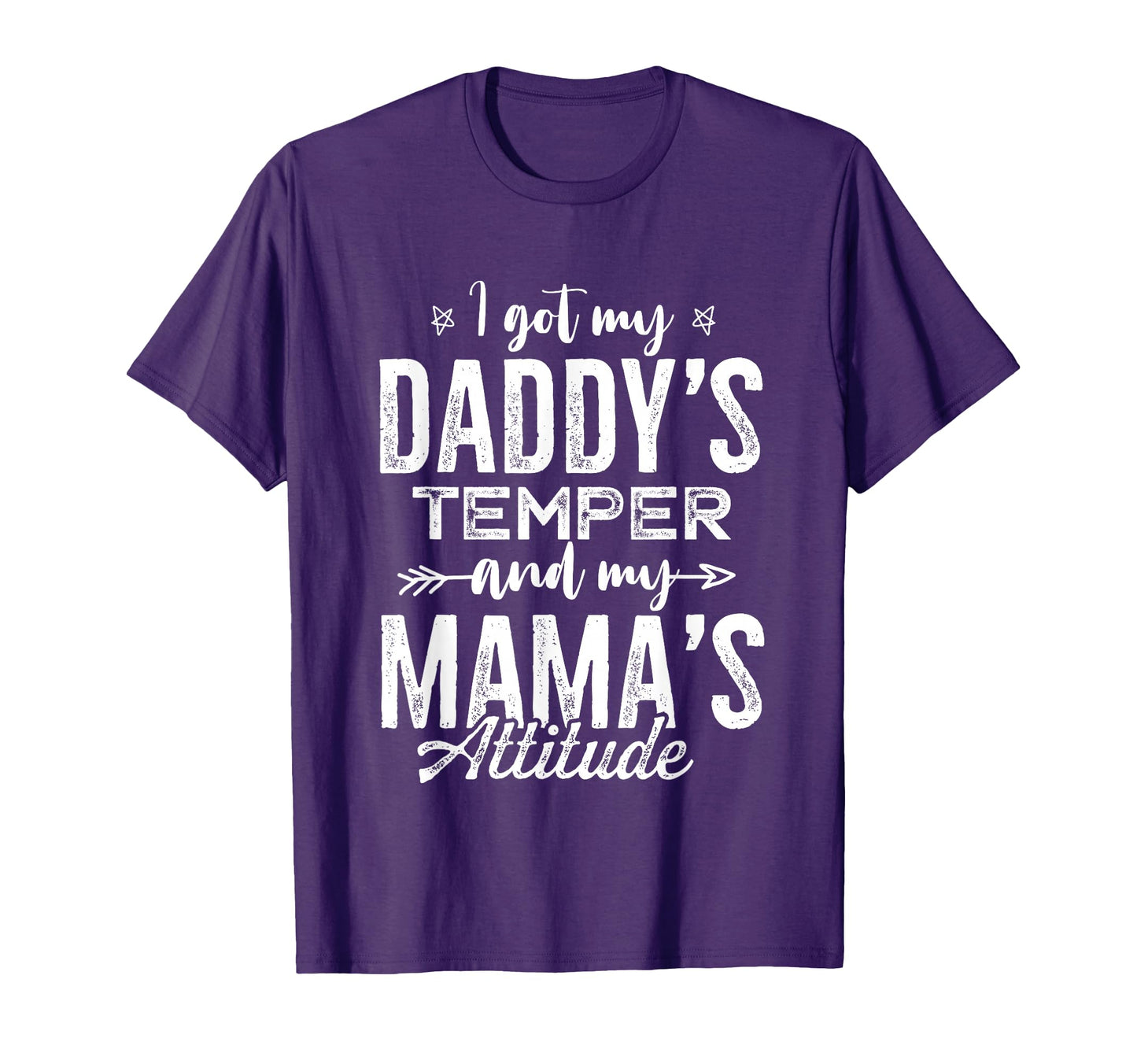 I Got My Daddys Temper And My Mamas T-Shirt - Novelty Apparel for Adults - T-Shirt, Sweatshirt, Hoodie