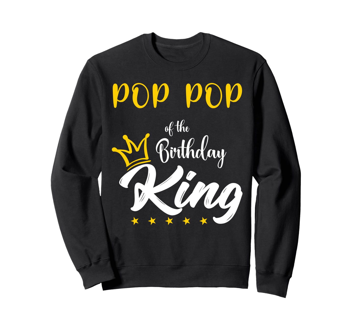 Pop Pop Birthday King 1St Birthday Sweatshirt - Trendy Graphic Men Women - T-Shirt, Sweatshirt, Hoodie