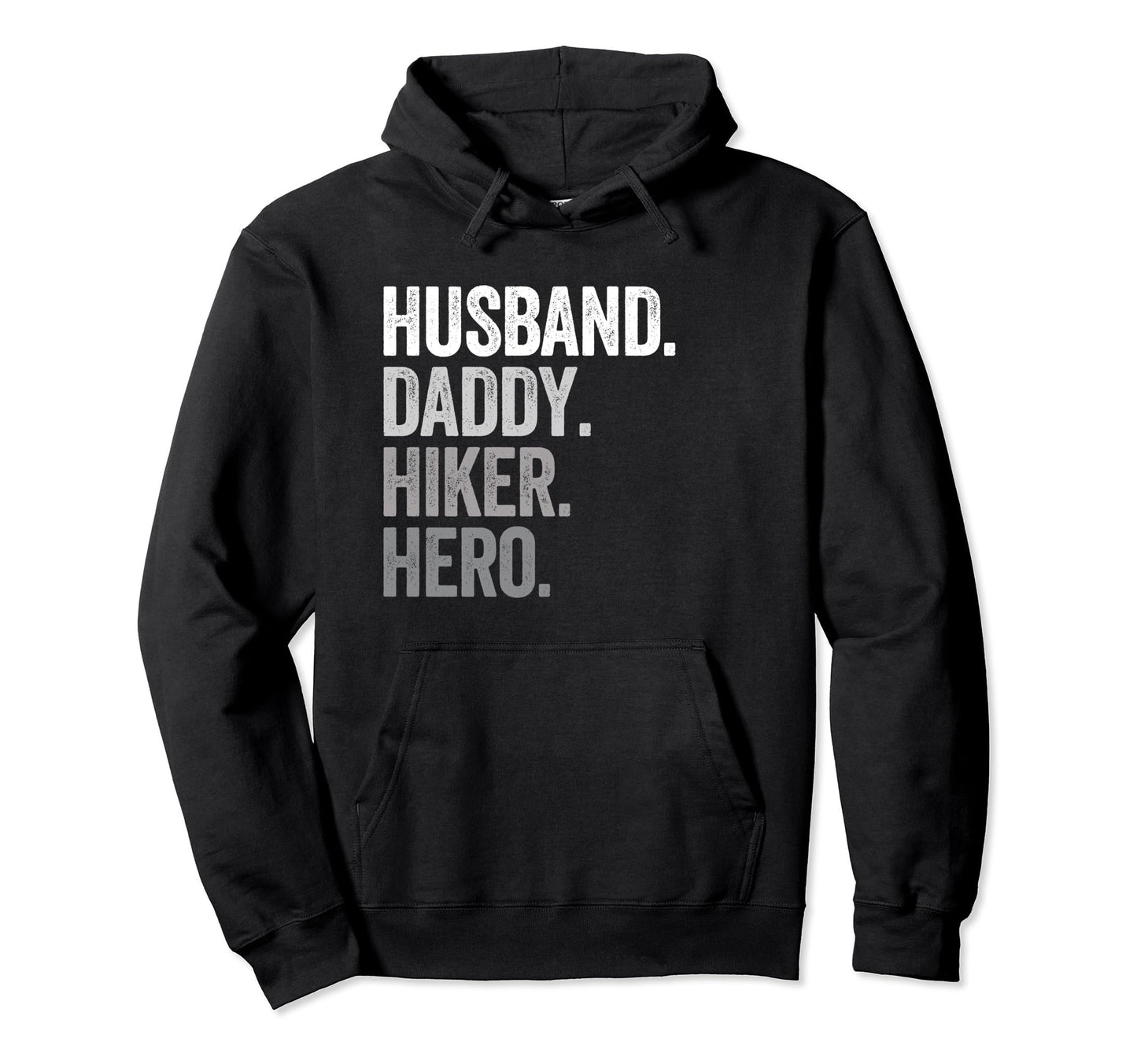 Husband Daddy Hiker Dad Hero Funny Hiking Hoodie - Novelty Apparel Unisex - T-Shirt, Sweatshirt, Hoodie