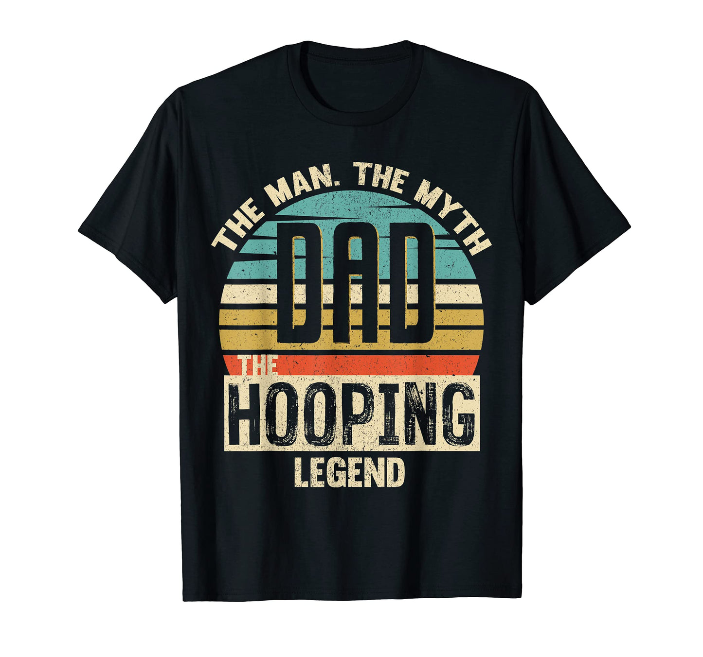 Dad Myth Hooping Legend Amazing Fathers Day T-Shirt - Graphic Print Unisex - T-Shirt, Sweatshirt, Hoodie