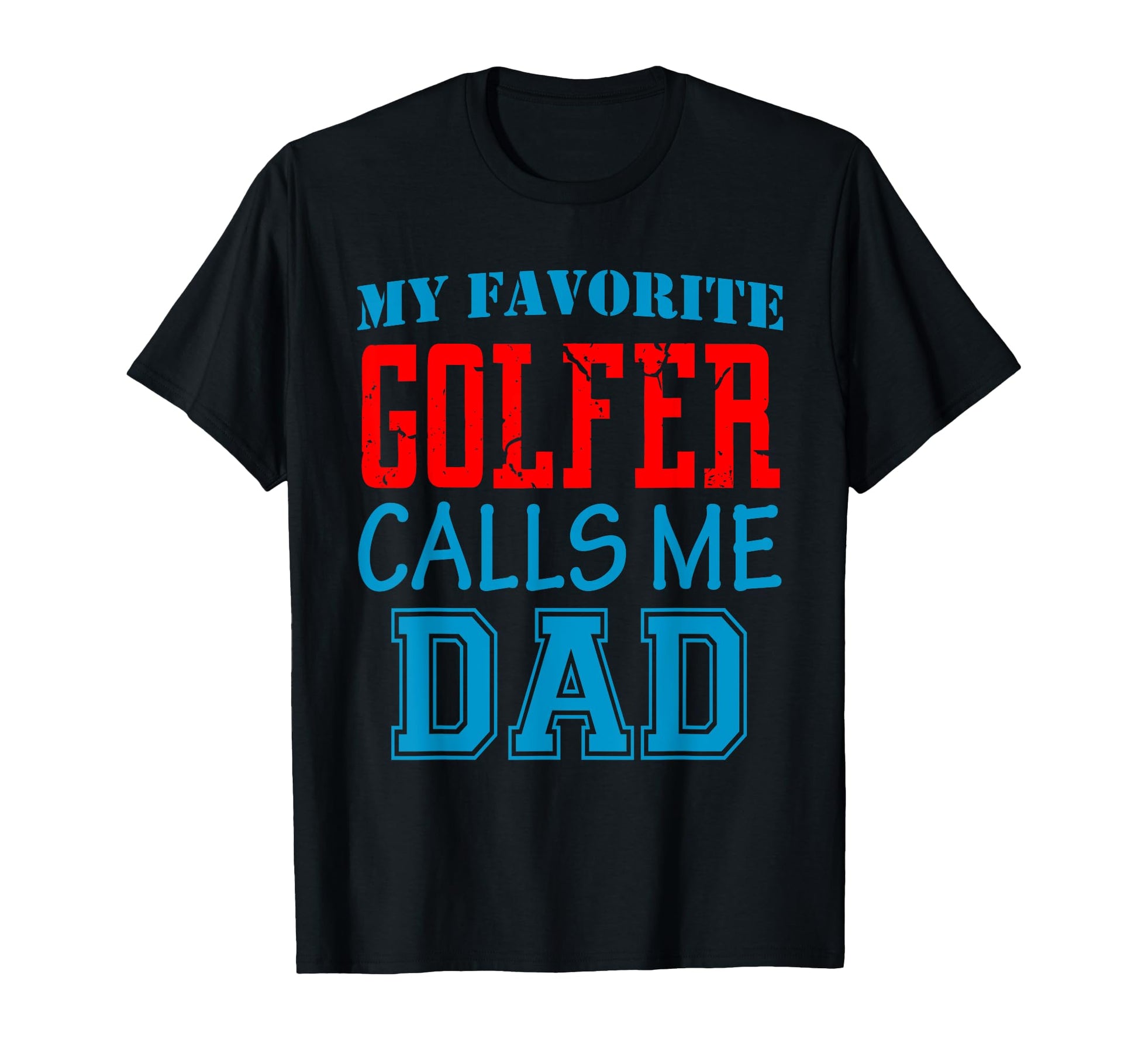 Funny Supportive Dad Golfer Golf T-Shirt - Streetwear Style for Adults - T-Shirt, Sweatshirt, Hoodie