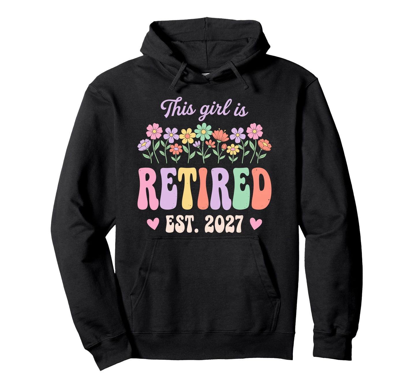 This Is Retired 2027 Retirement Flowers Hoodie - Streetwear Style Unisex - T-Shirt, Sweatshirt, Hoodie