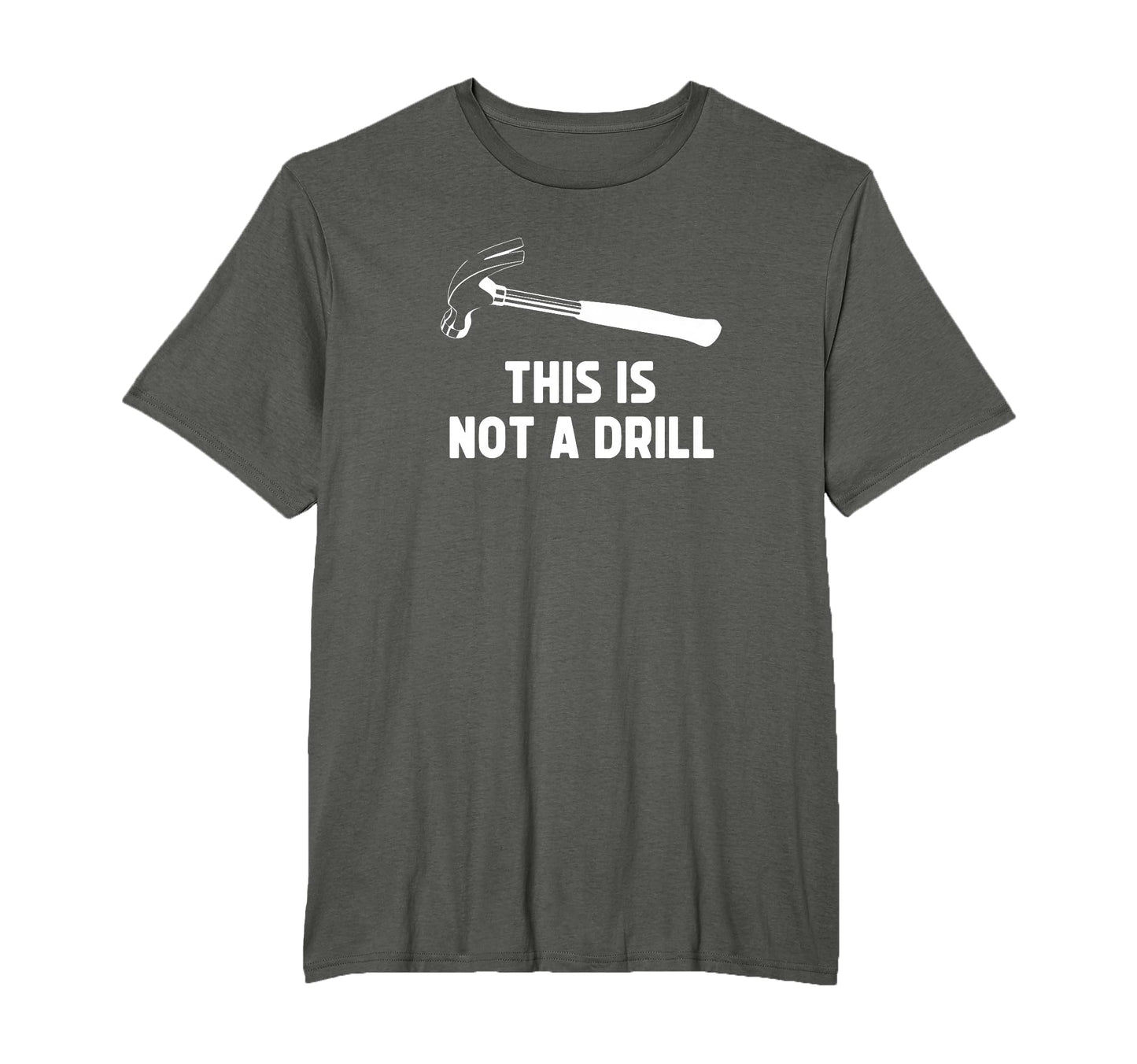 This Is Not Drill Funny Carpenter Dad T-Shirt - Novelty Apparel for Adults - T-Shirt, Sweatshirt, Hoodie