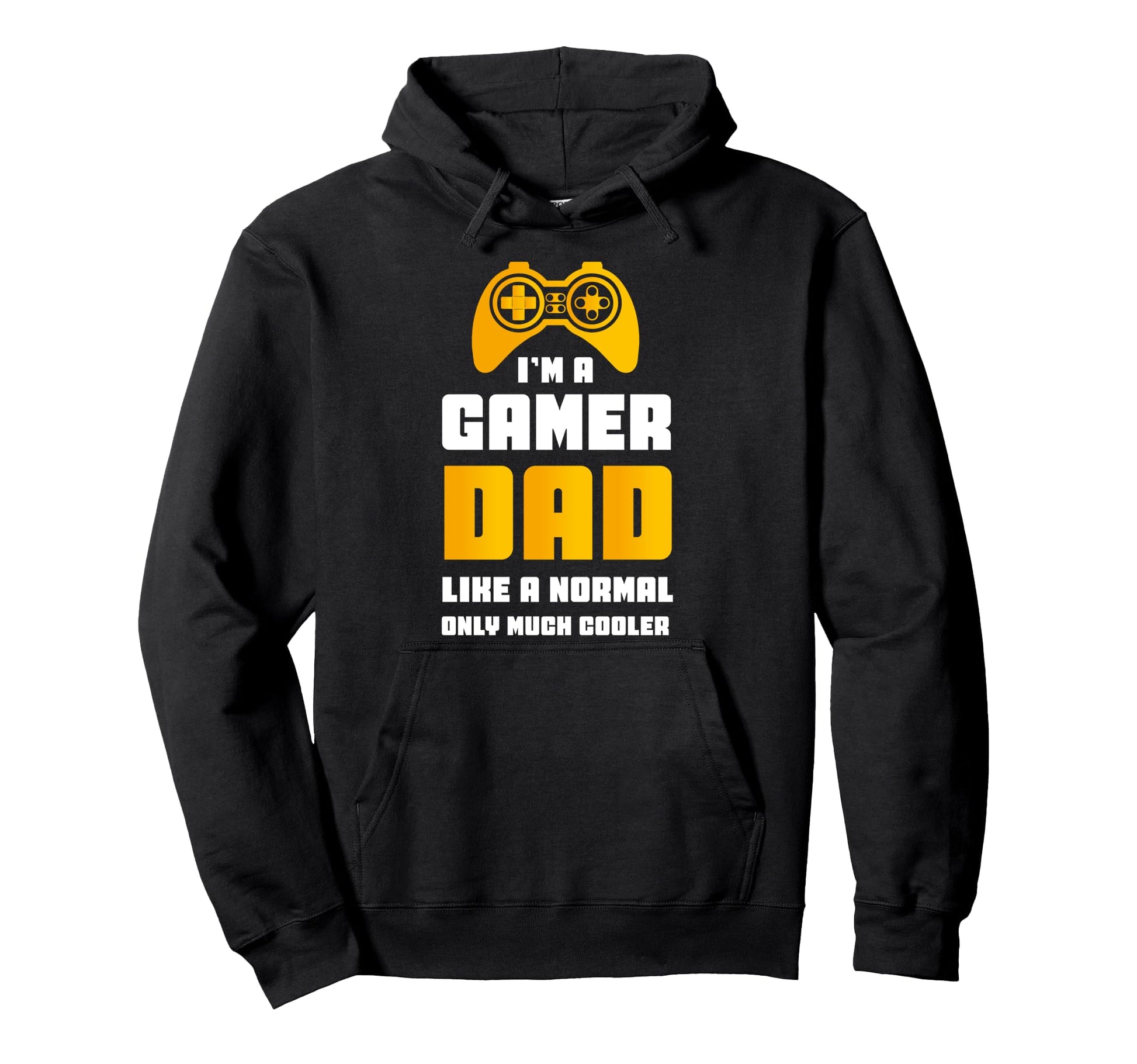 Im Gamer Dad Like Normal Dad Only Much Hoodie - Graphic Print for Adults - T-Shirt, Sweatshirt, Hoodie