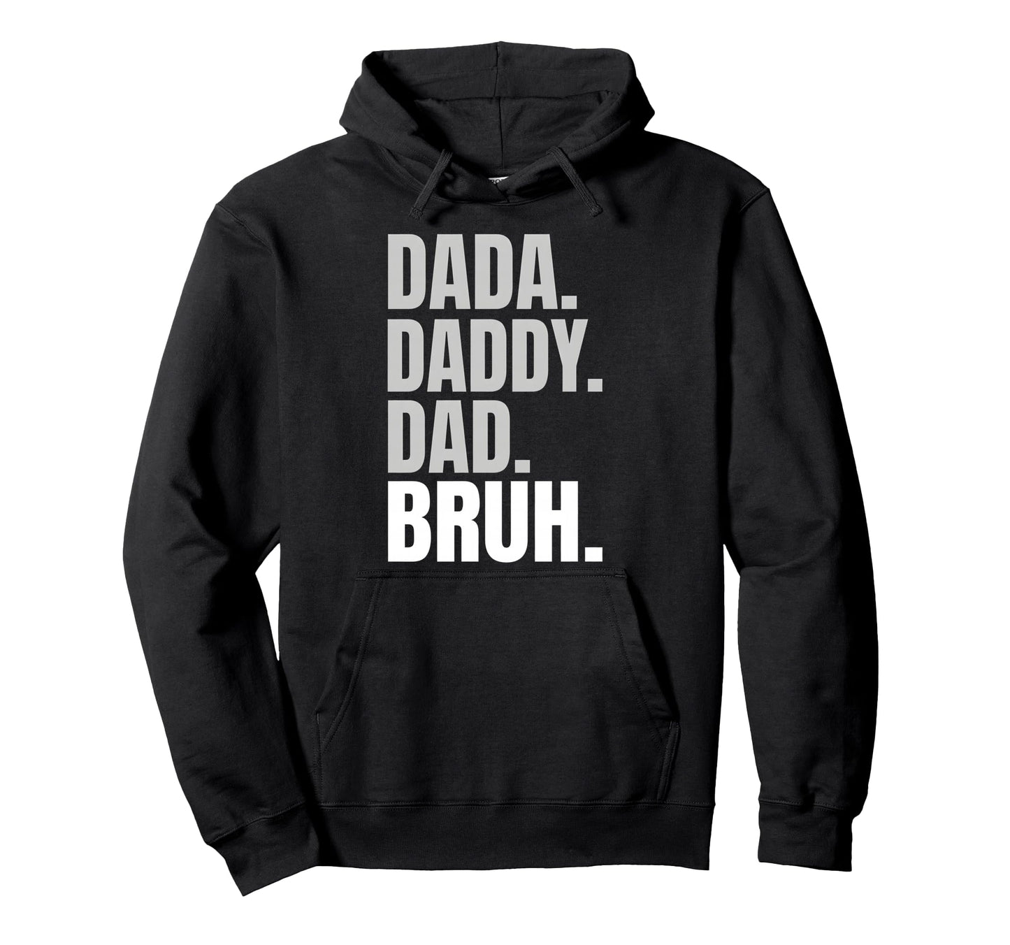Dada Daddy Dad Bruh Funny Fathers Hoodie - Fun Novelty Design Men Women - T-Shirt, Sweatshirt, Hoodie