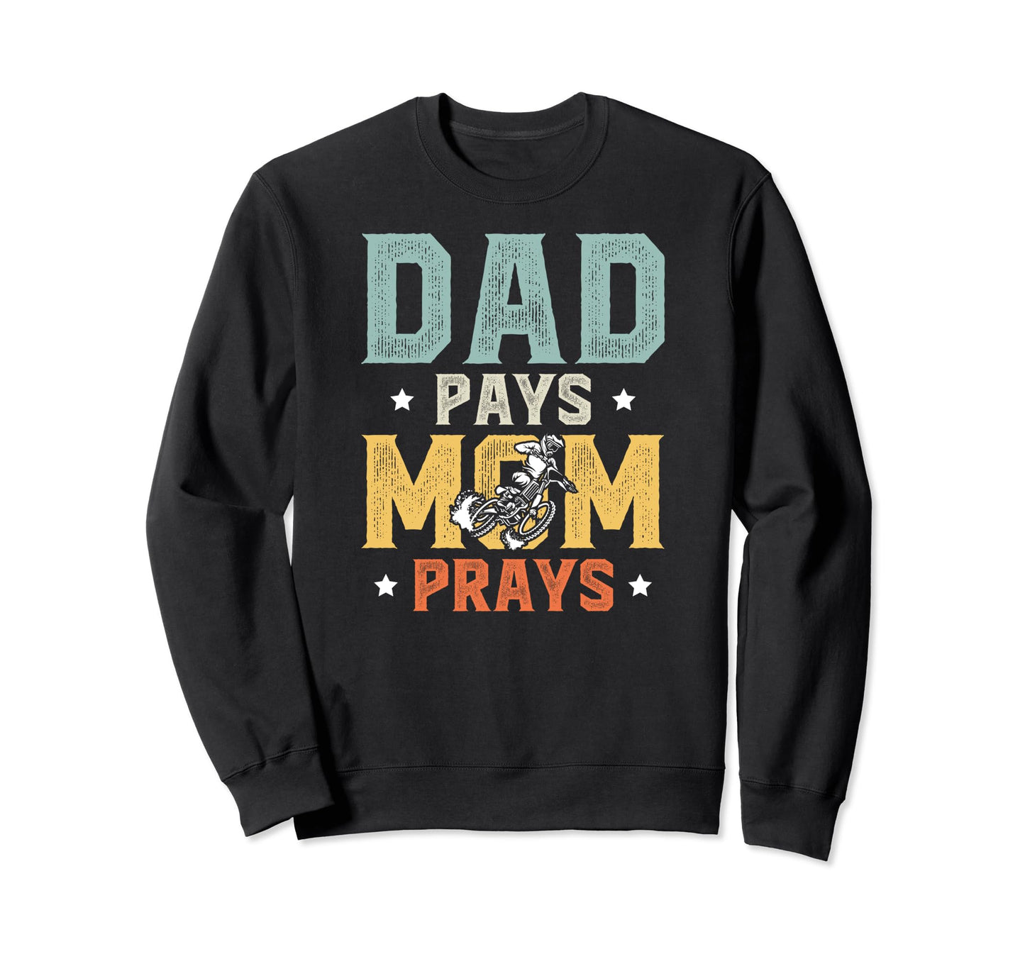 Dad Pays Dirt Bike Dad Dirt Biker Sweatshirt - Trendy Graphic for Adults - T-Shirt, Sweatshirt, Hoodie