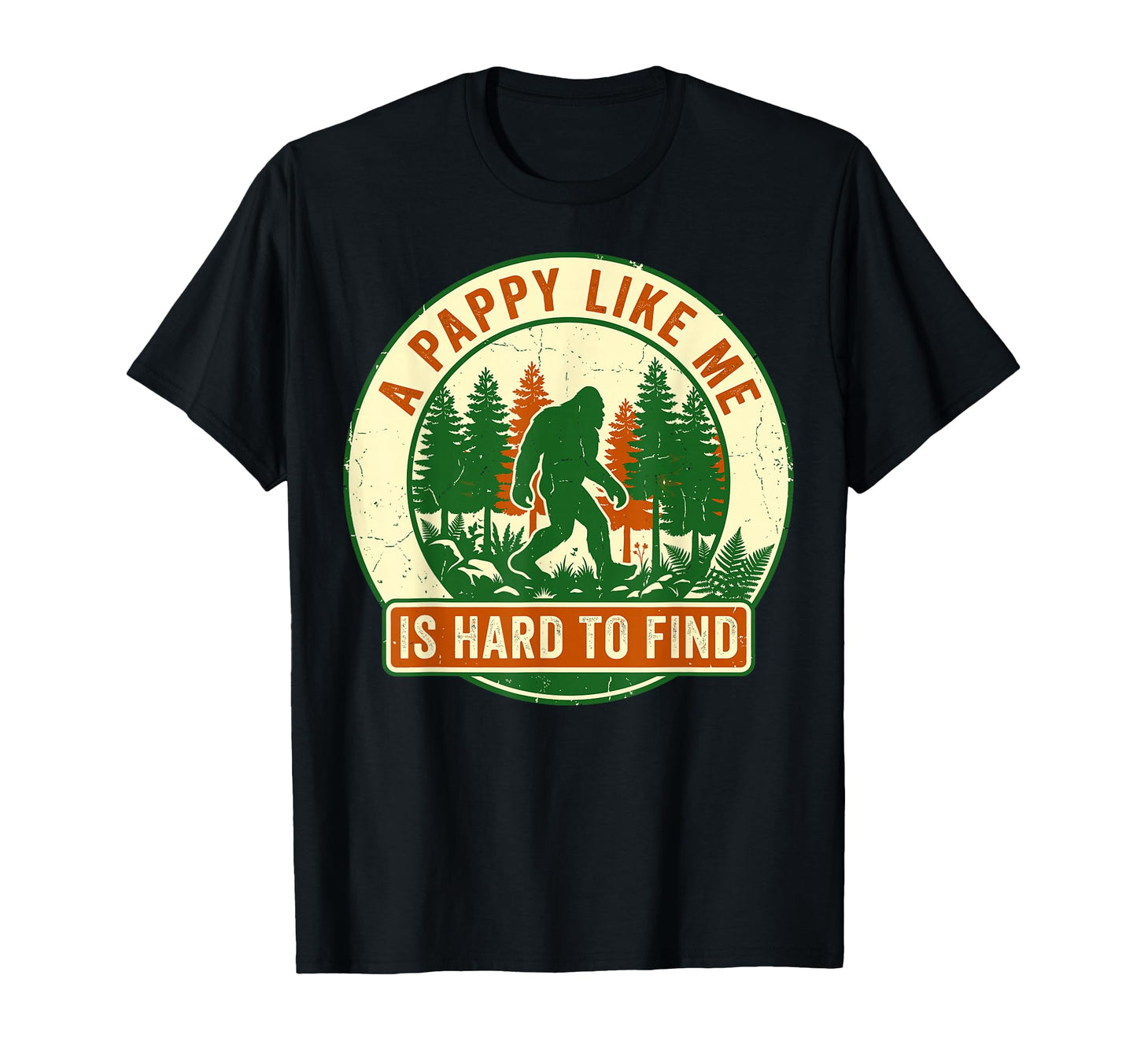 Pappy Like Me Is Hard To Find Bigfoot T-Shirt - Aesthetic Graphic Unisex - T-Shirt, Sweatshirt, Hoodie