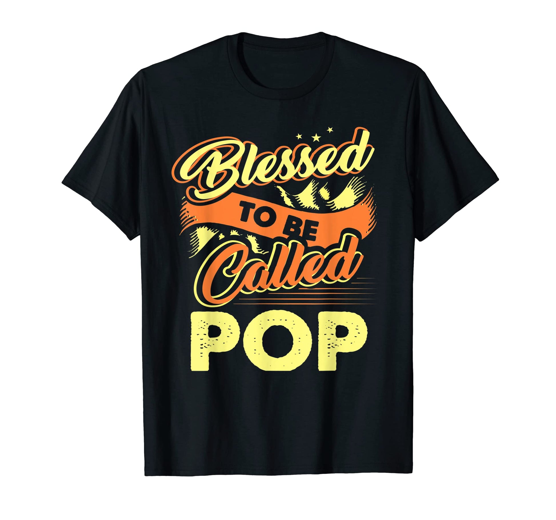 Fathers Day Blessed To Be Called Pop Gifts T-Shirt - Graphic Print Unisex - T-Shirt, Sweatshirt, Hoodie