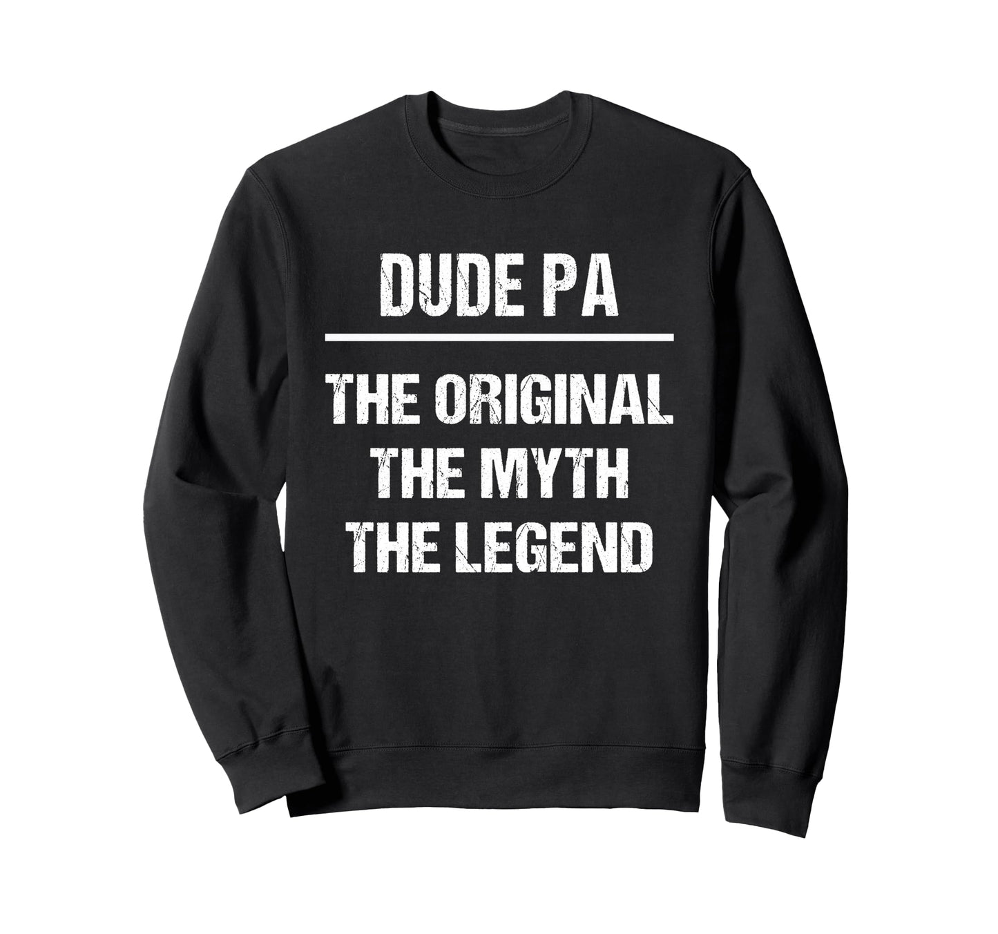 Dude Pa Original Name Myth Legend Sweatshirt - Streetwear Style Unisex - T-Shirt, Sweatshirt, Hoodie