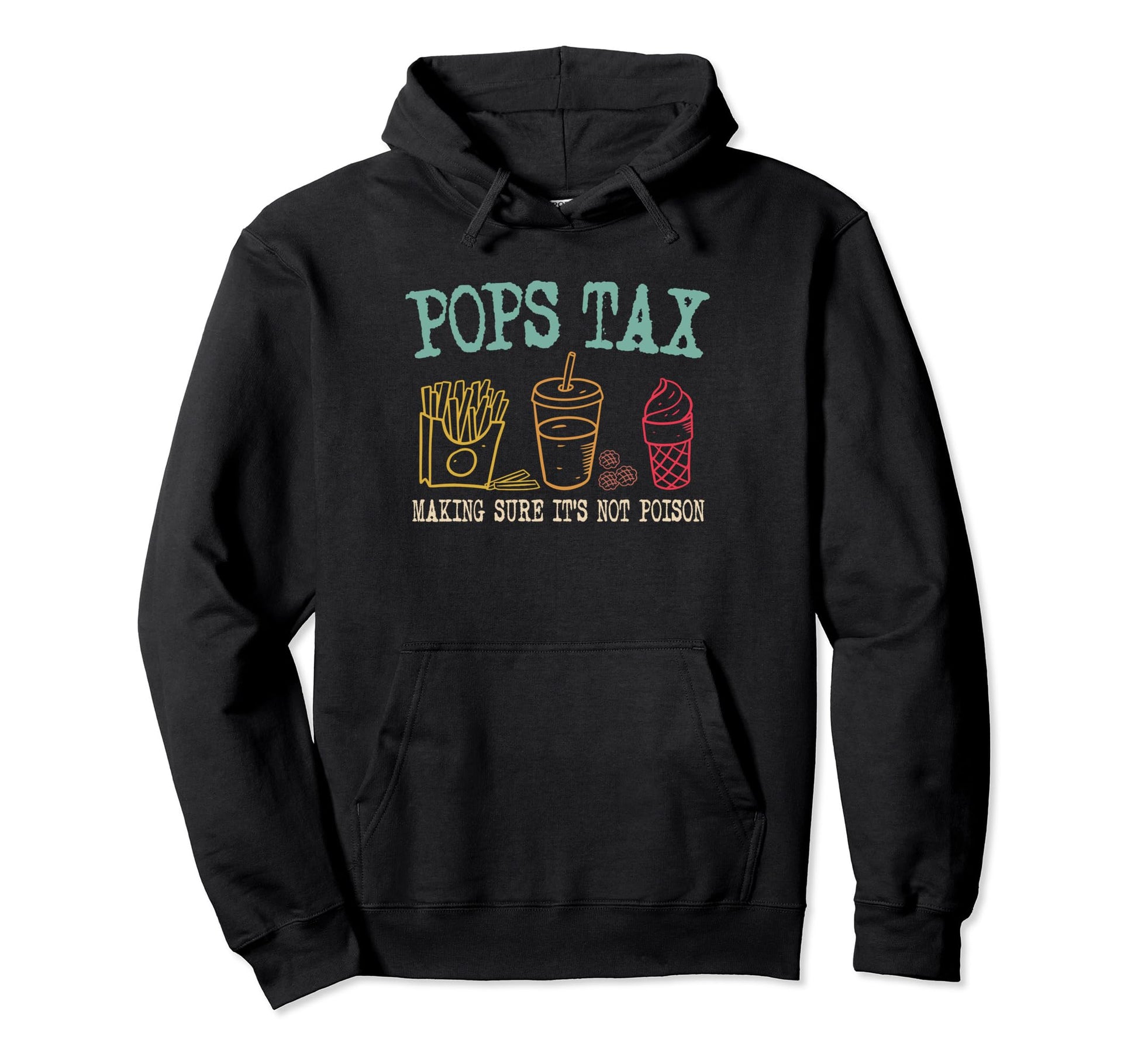 Pops Tax Making Sure Its Not Poison Hoodie - Aesthetic Graphic for Adults - T-Shirt, Sweatshirt, Hoodie