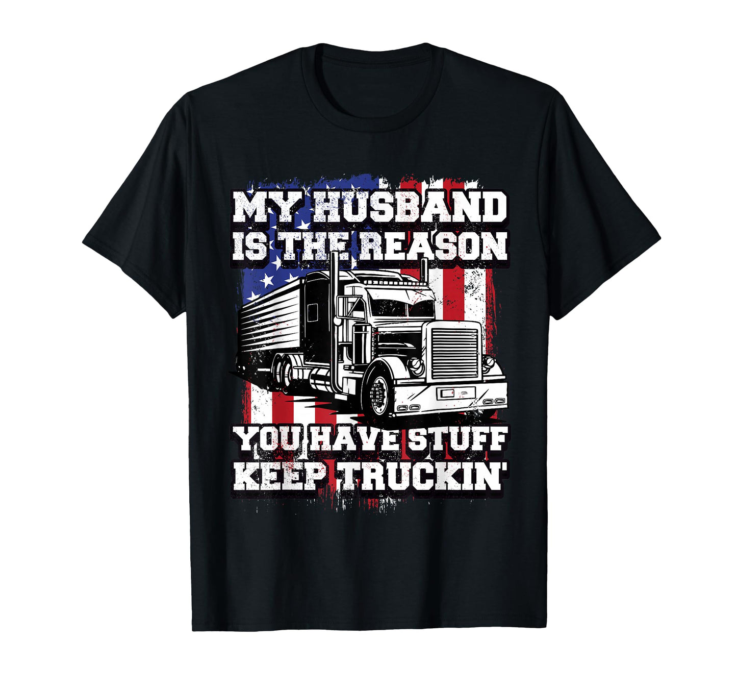 Truck Driver Wife My Husband Is T-Shirt - Custom Art Print Men Women - T-Shirt, Sweatshirt, Hoodie