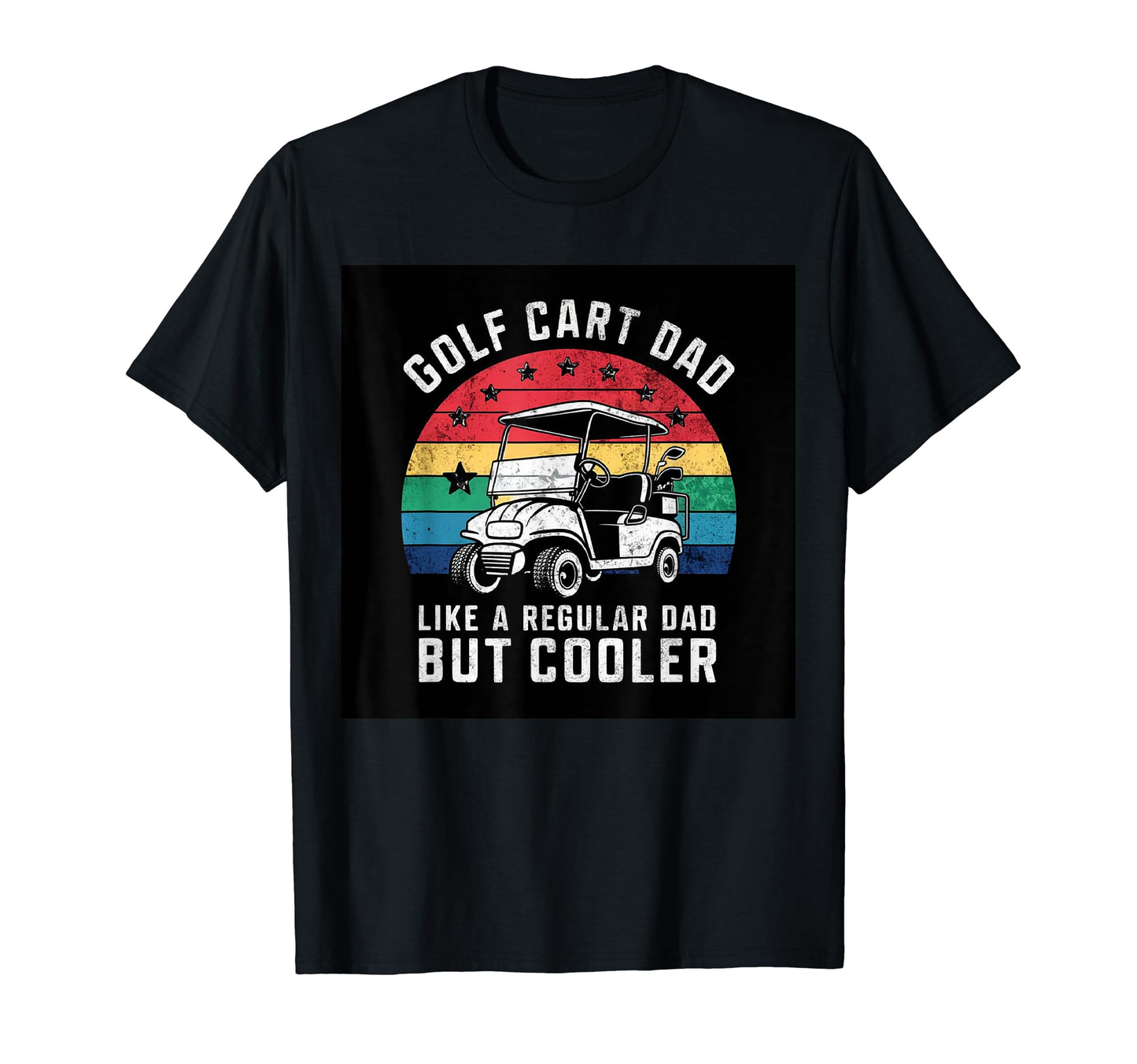 Golf Cart Dad Like Regular Dad But T-Shirt - Trendy Graphic Men Women - T-Shirt, Sweatshirt, Hoodie