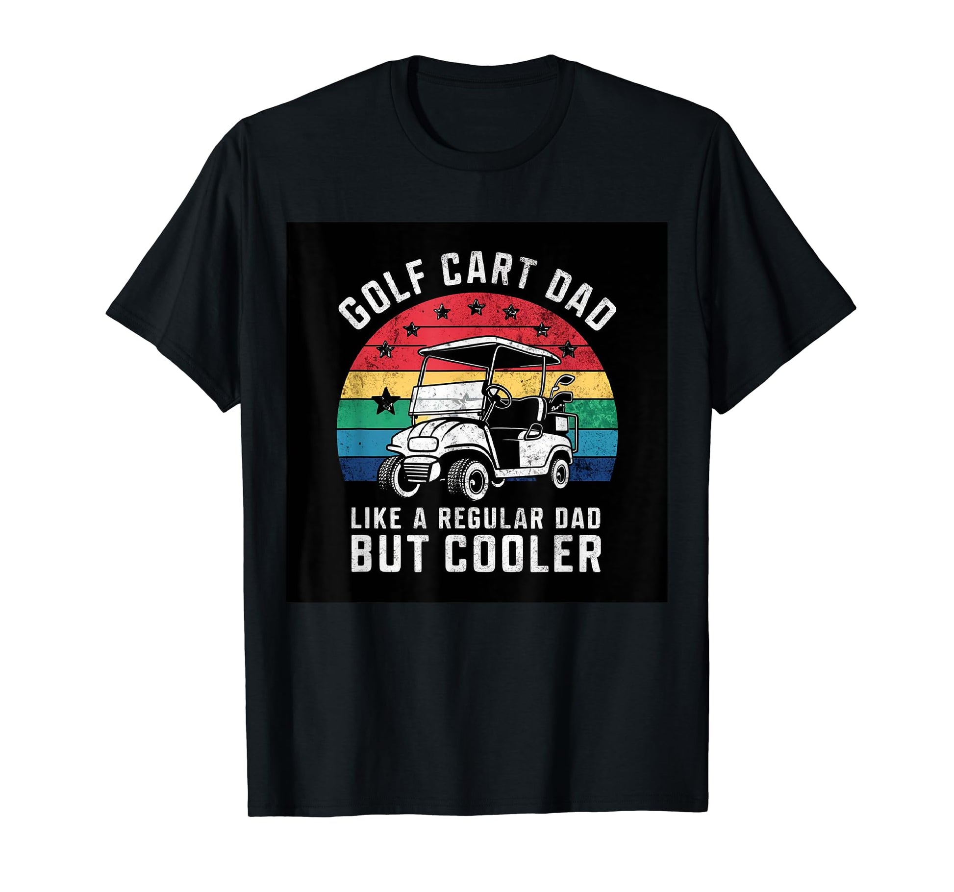 Golf Cart Dad Like Regular Dad But T-Shirt - Trendy Graphic Men Women - T-Shirt, Sweatshirt, Hoodie