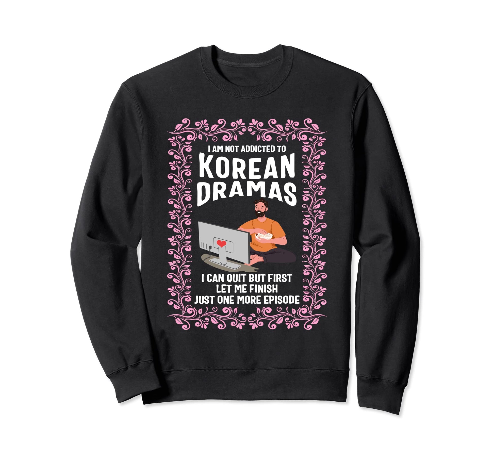 Korea I Am Not Addicted To Korean Sweatshirt - Minimalist Print Unisex - T-Shirt, Sweatshirt, Hoodie