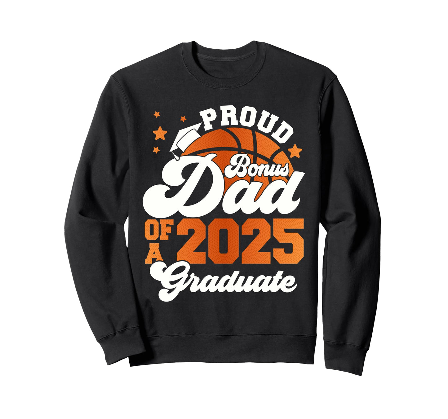 Bonus Dad 2025 Graduate Senior Sweatshirt - Custom Art Print Unisex - T-Shirt, Sweatshirt, Hoodie