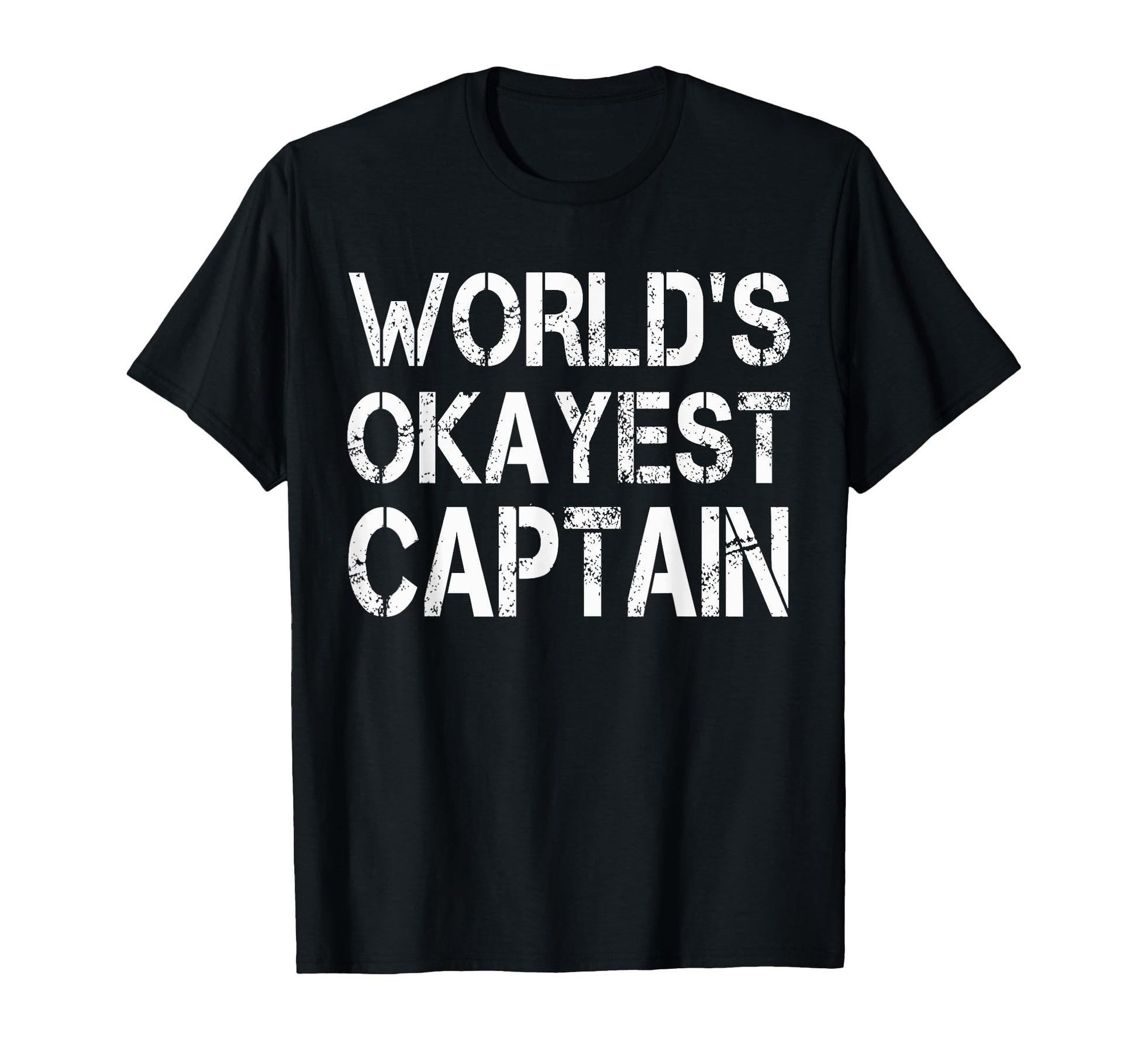 Worlds Okayest Captain Firefighter T-Shirt - Casual Everyday Wear Unisex - T-Shirt, Sweatshirt, Hoodie