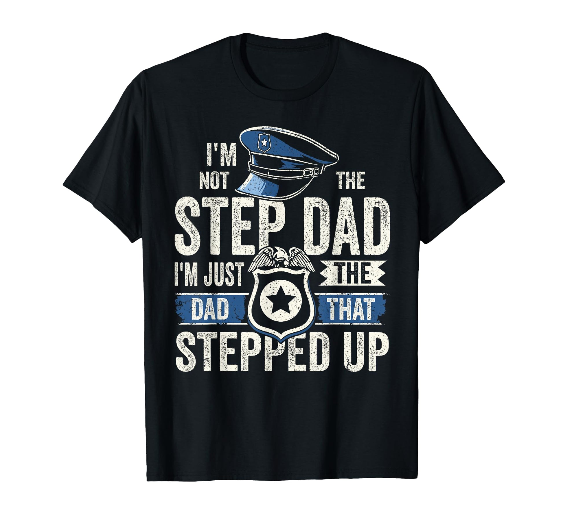 Stepdad Police Officer Im Dad That T-Shirt - Aesthetic Graphic Men Women - T-Shirt, Sweatshirt, Hoodie