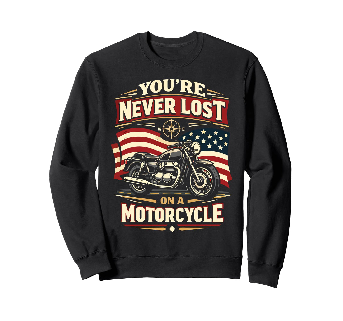 Motorcycle Biker Youre Never Lost Sweatshirt - Unique Graphic for Adults - T-Shirt, Sweatshirt, Hoodie